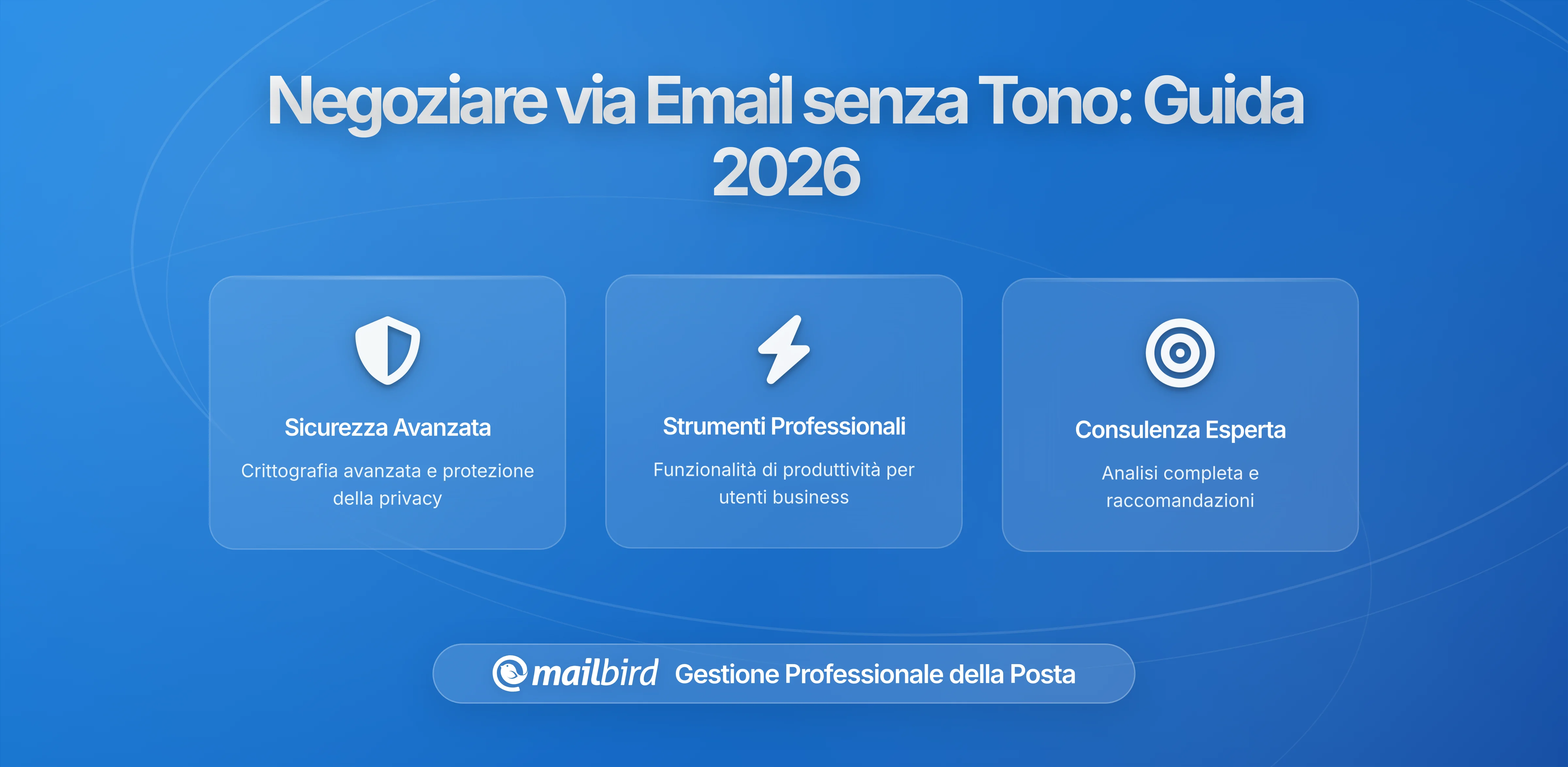 Negoziare via Email: Cosa Cambia Senza il Tono di Voce (E Come Adattarsi nel 2026)