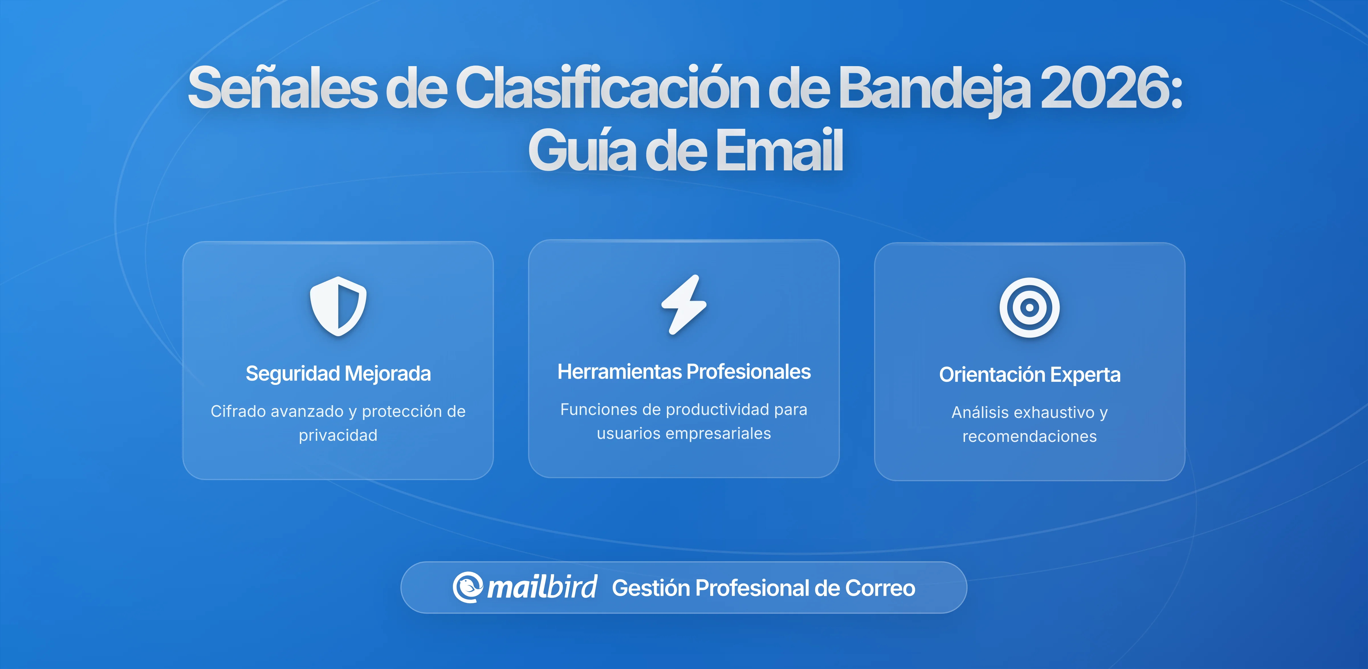 Nuevas Señales de Clasificación de Bandeja de Entrada Probadas por Plataformas de Correo en 2026: Lo Que los Usuarios de Correo Deben Saber
