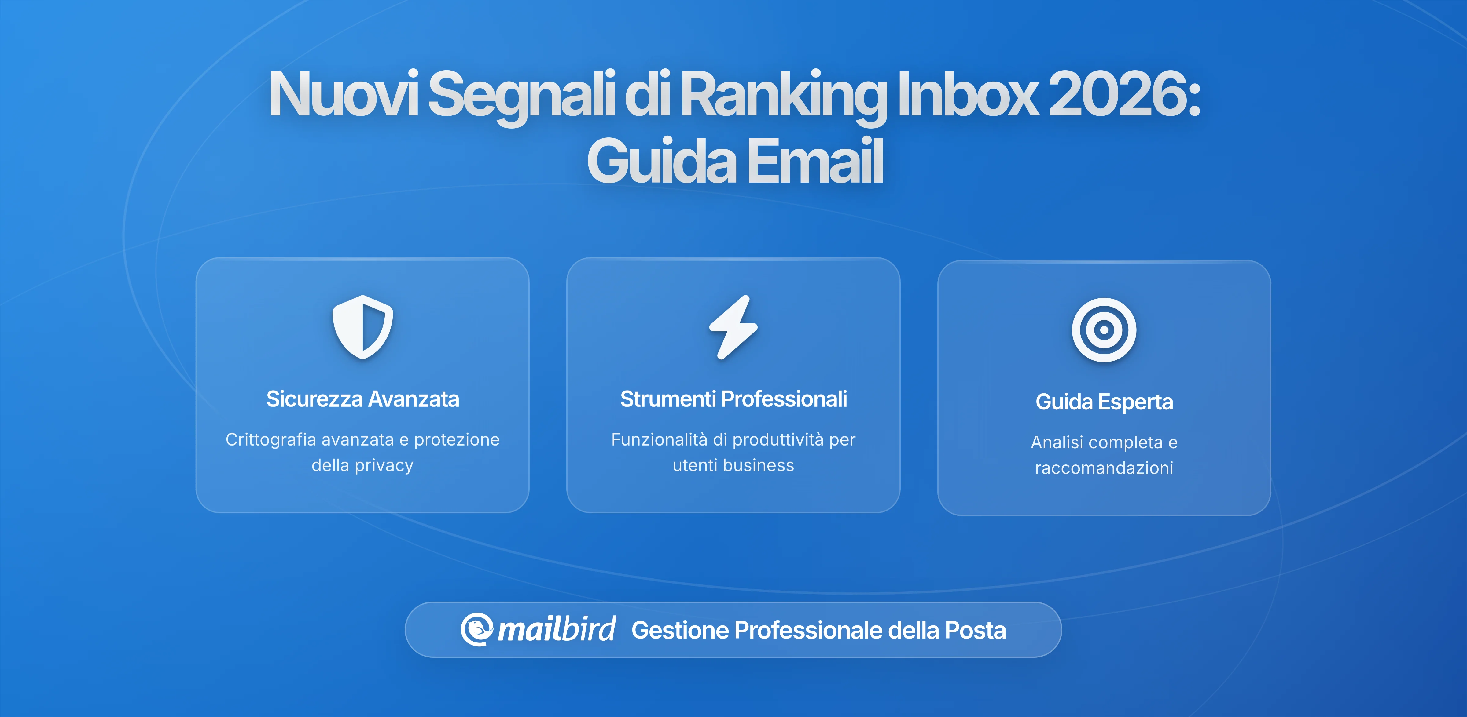 Nuovi Segnali di Classificazione delle Email Testati nel 2026: Cosa Devono Sapere gli Utenti di Posta