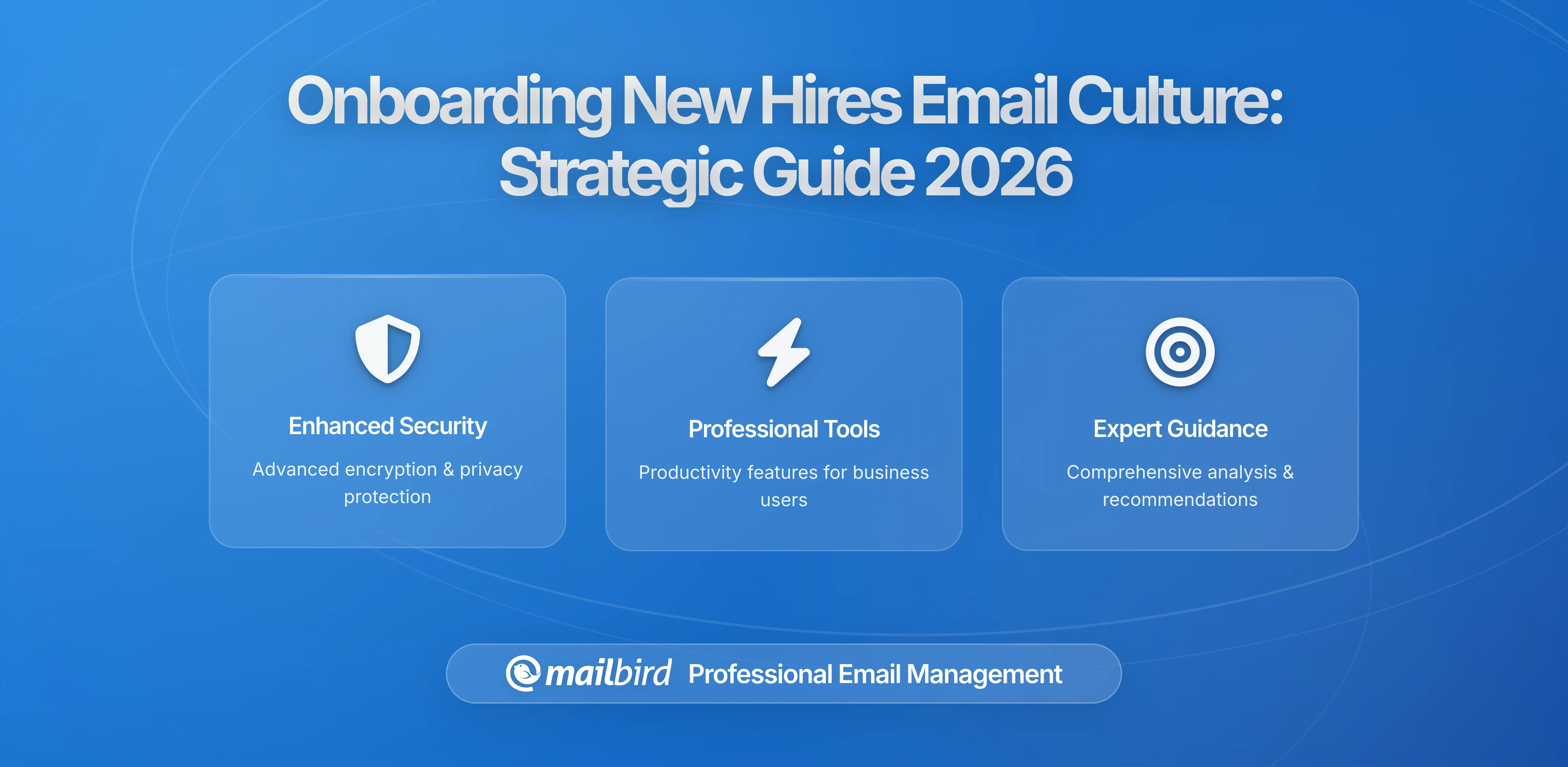 Onboarding New Hires Into Your Email Culture: A Strategic Guide for Modern Teams