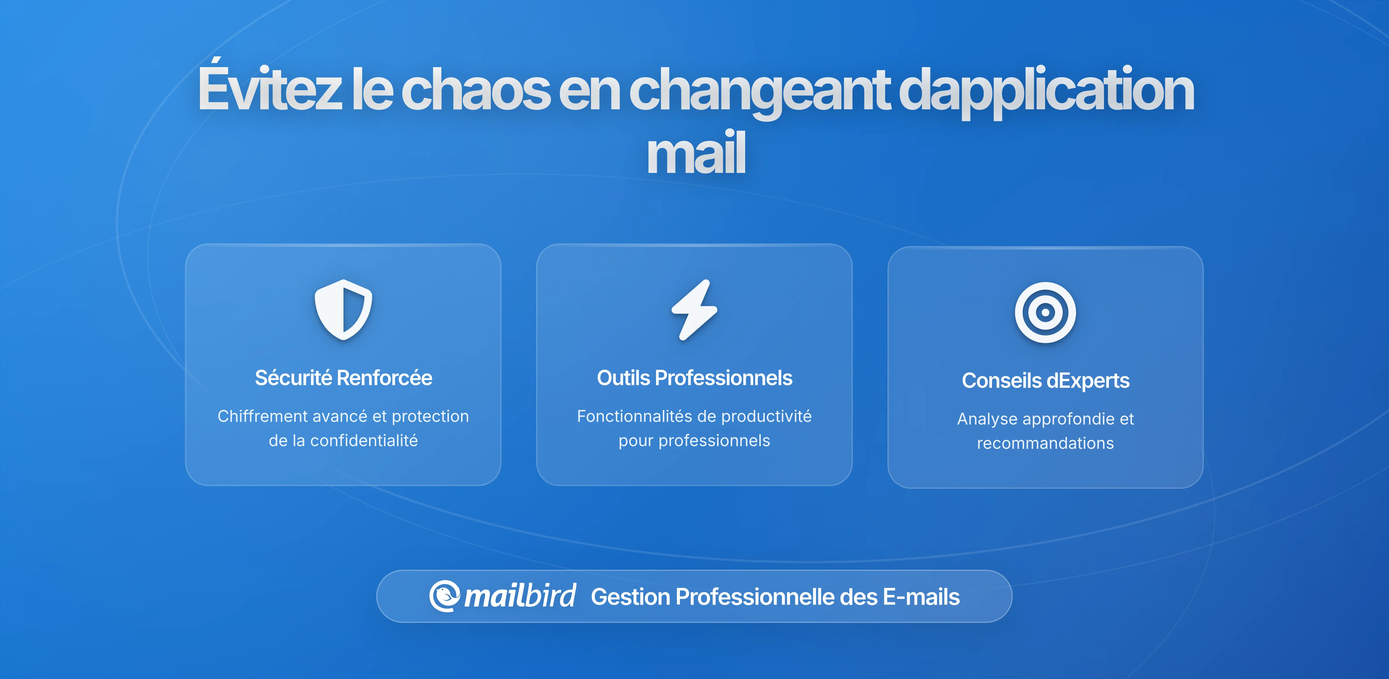 Comment éviter le chaos dans votre boîte de réception en changeant d'application email