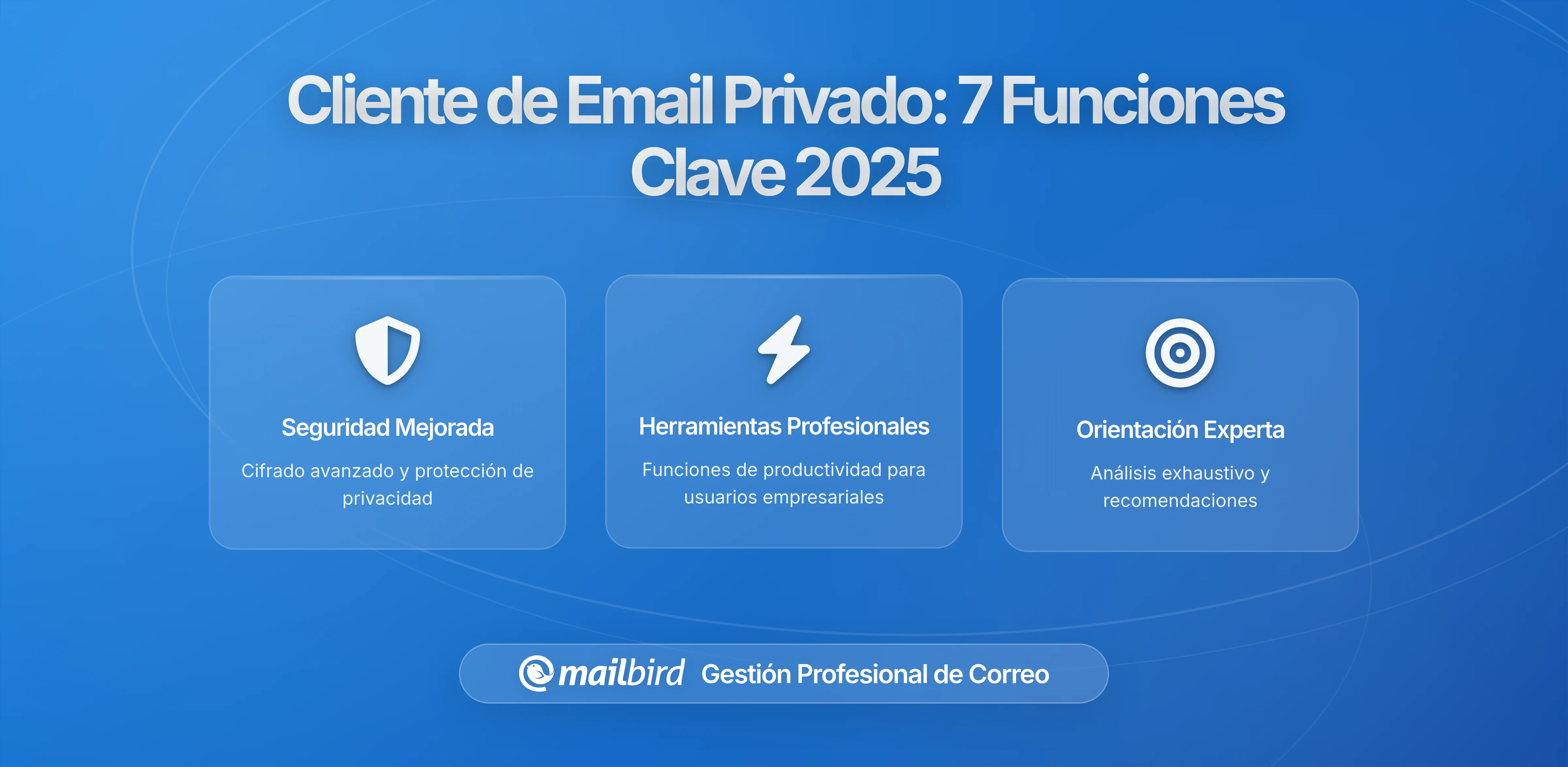 Qué Buscar en un Cliente de Correo Electrónico Privado: 7 Características Imprescindibles