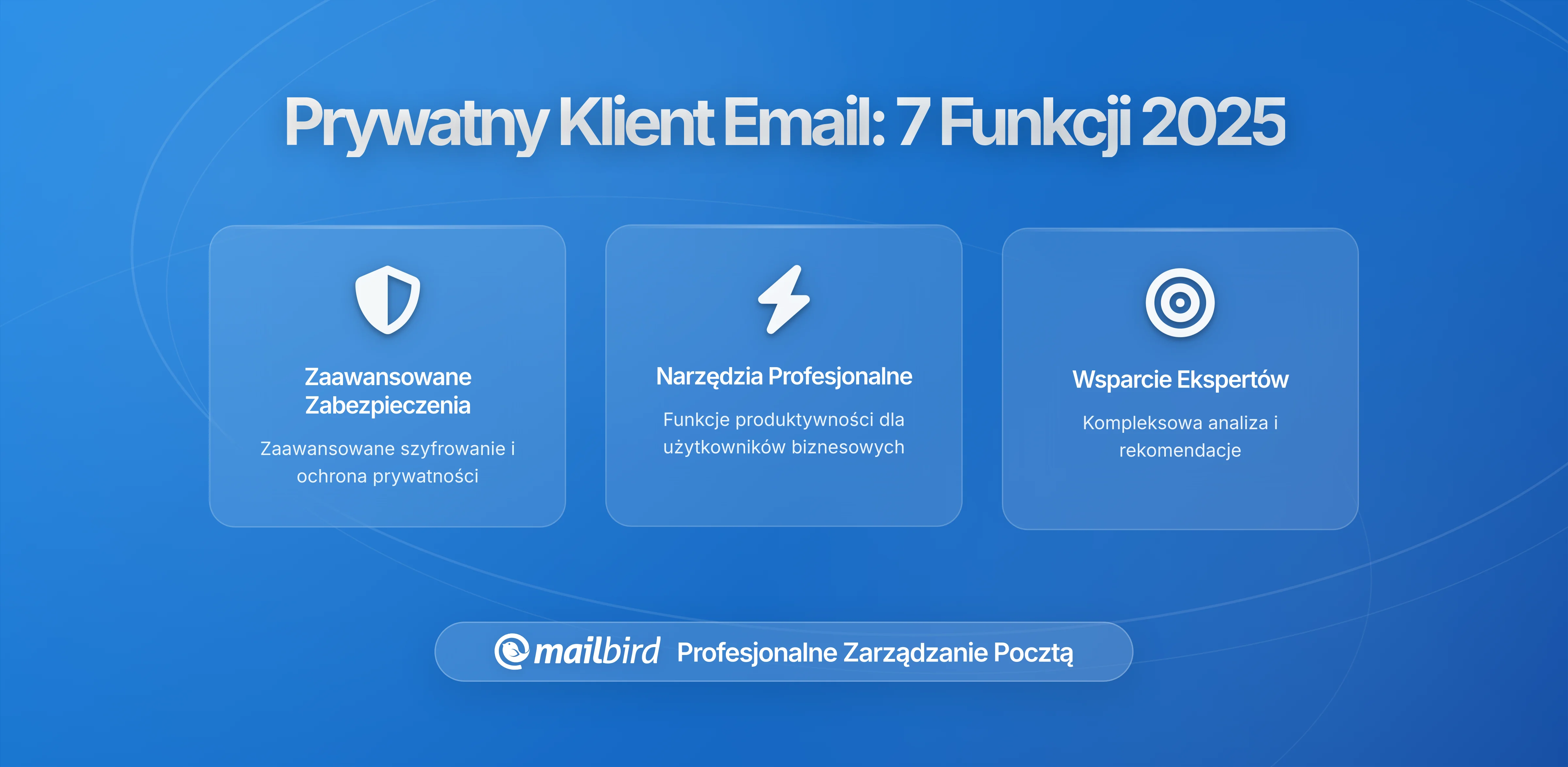 Na co zwrócić uwagę w przyjaznym dla prywatności kliencie e-mail: 7 kluczowych funkcji