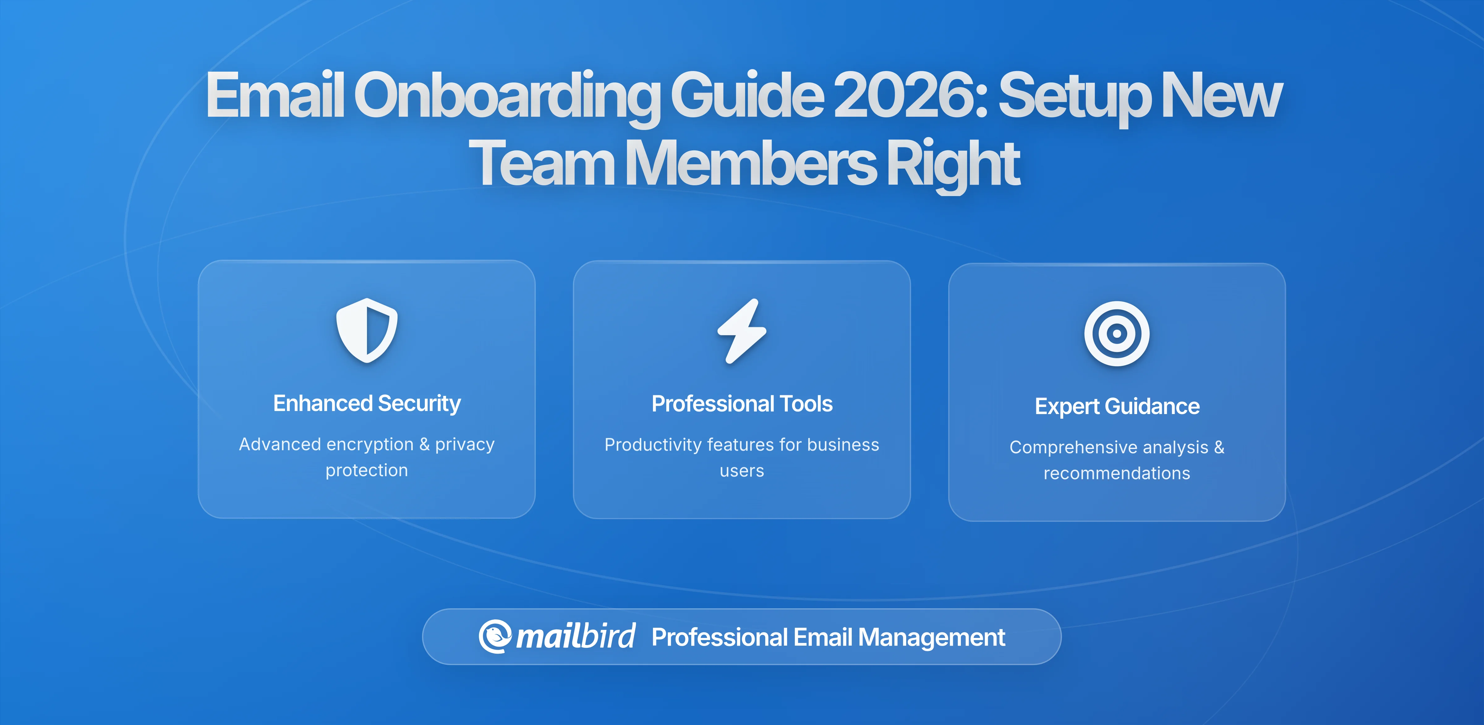 The Right Way to Onboard New Team Members to an Existing Email System: A Complete 2026 Guide