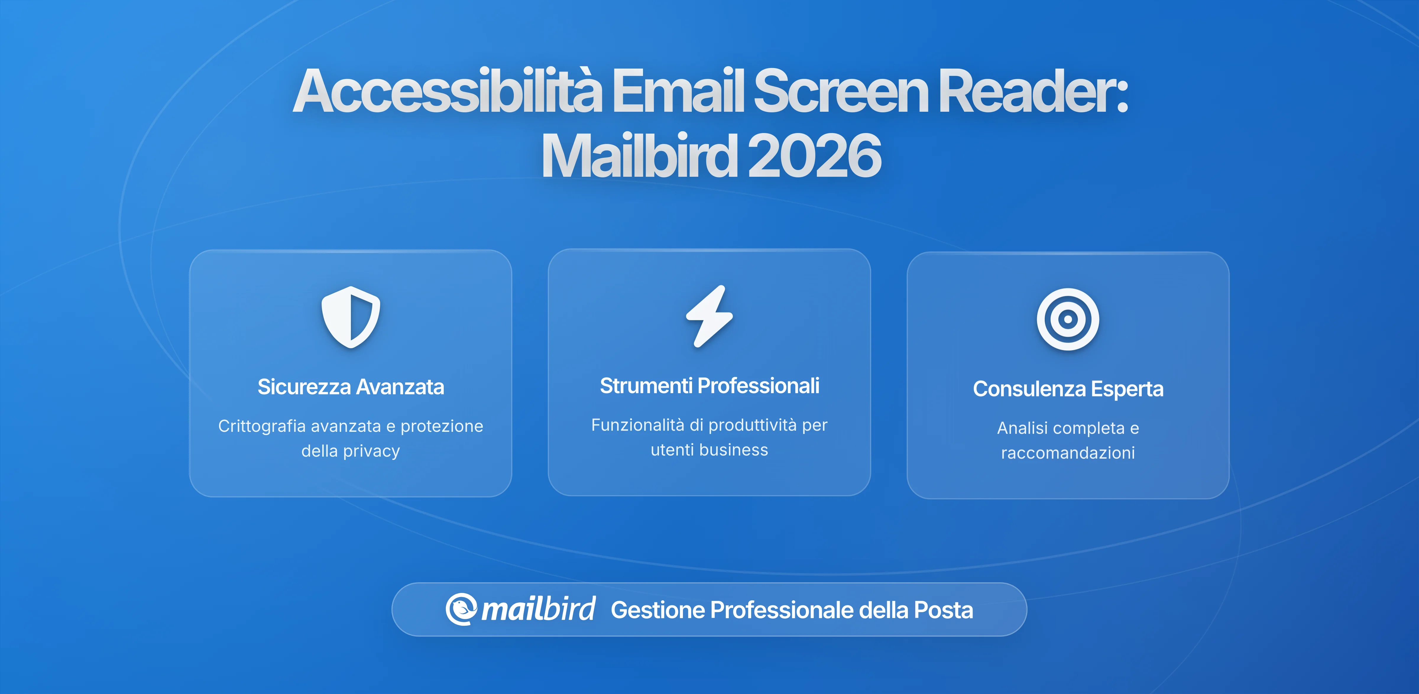 Perché gli utenti di screen reader vivono le email aziendali diversamente da te: un'analisi approfondita sull'accessibilità con Mailbird