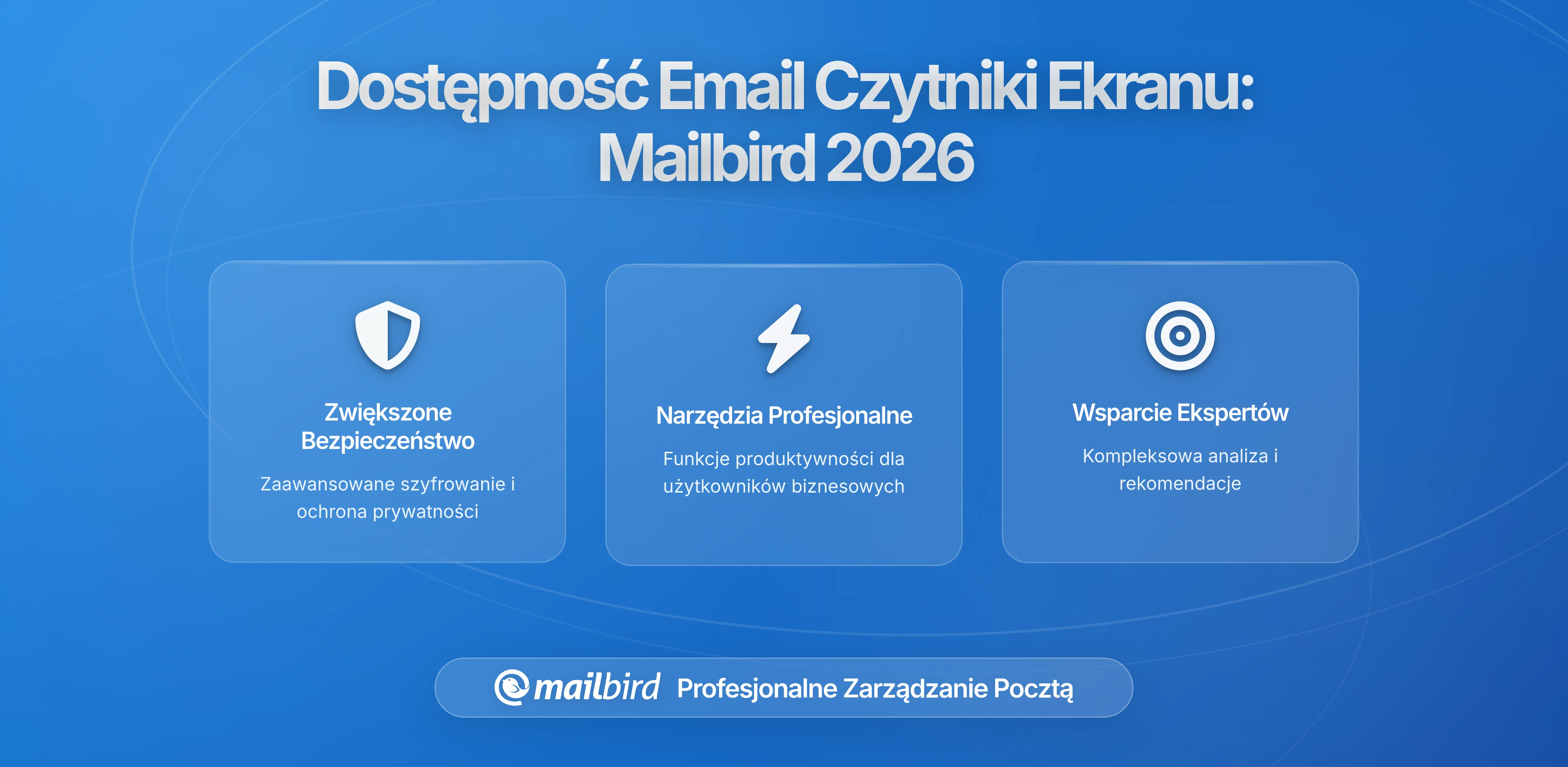 Dlaczego użytkownicy czytników ekranu odbierają e-maile inaczej niż ty: Zagłębienie się w dostępność w kontekście Mailbird