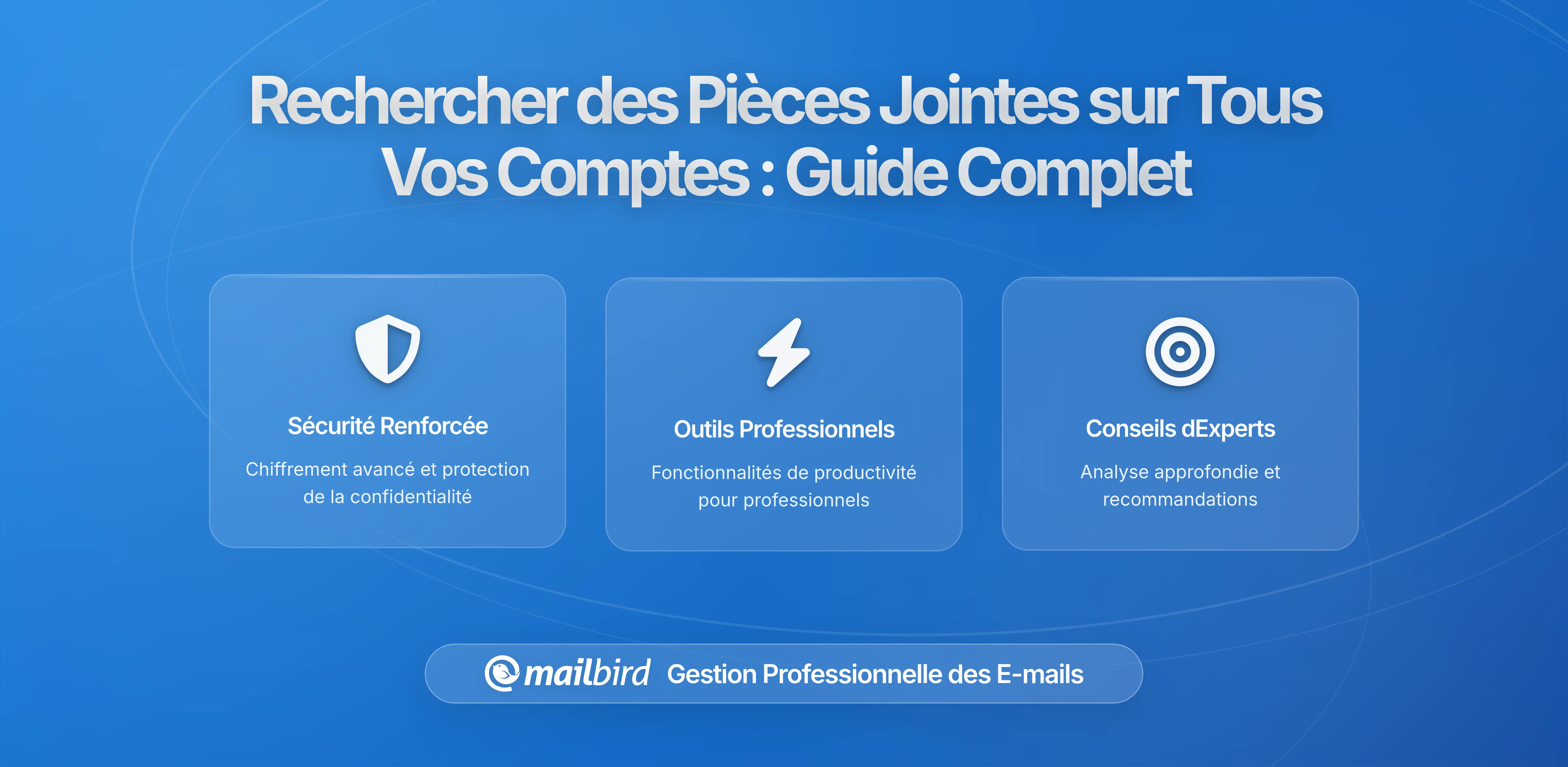 Comment Rechercher des Pièces Jointes dans Plusieurs Comptes : Le Guide Complet 2026