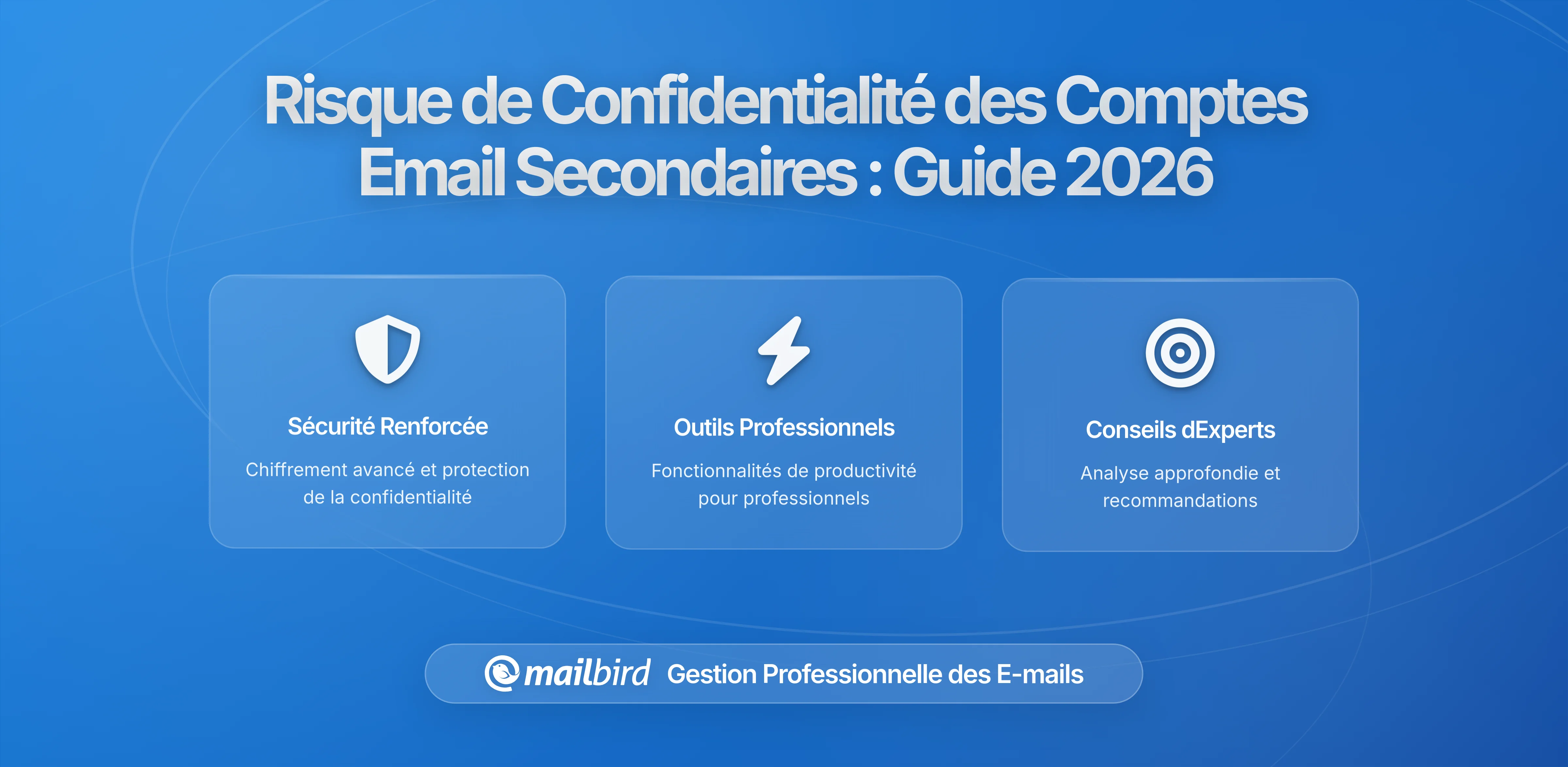 Pourquoi Votre Compte Email Secondaire Pourrait Être Votre Plus Grand Risque de Confidentialité en 2026