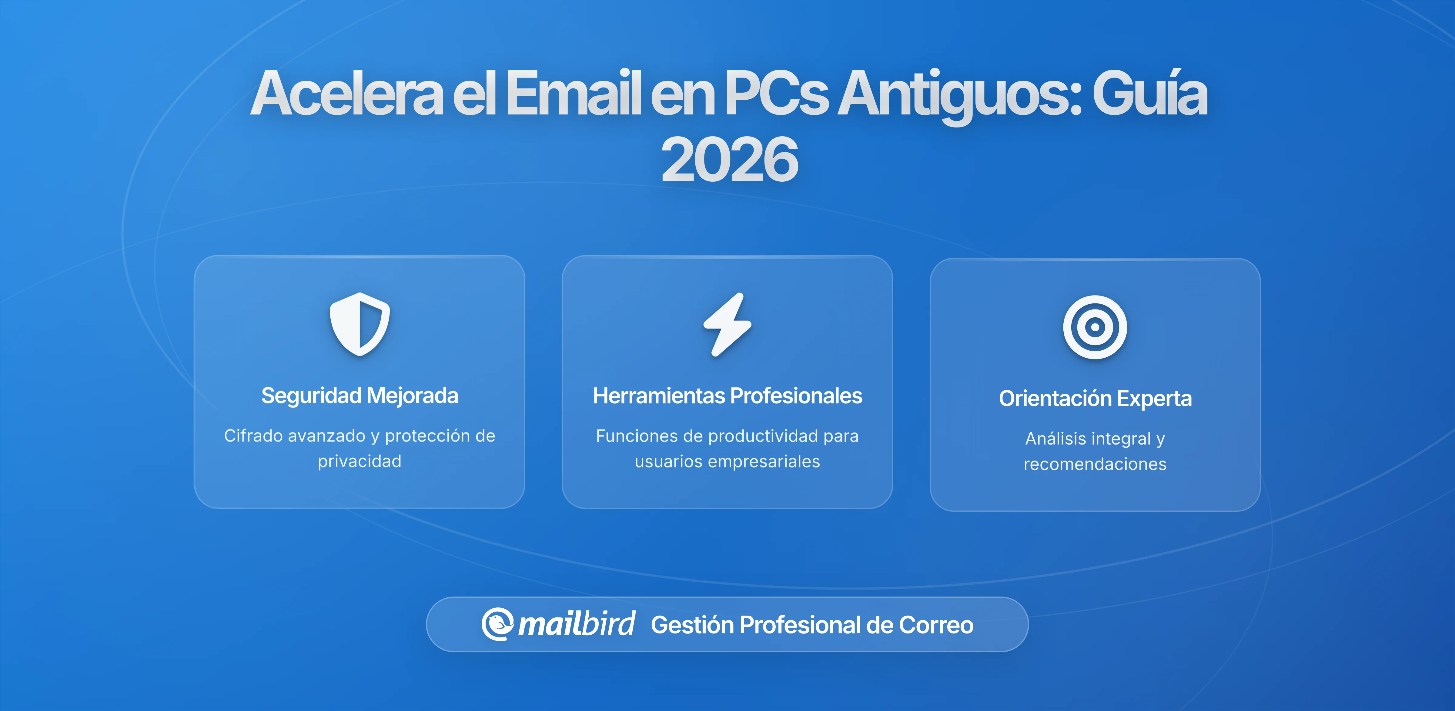Cómo Acelerar el Correo Electrónico en Computadoras Antiguas: Guía de Optimización de Rendimiento 2026