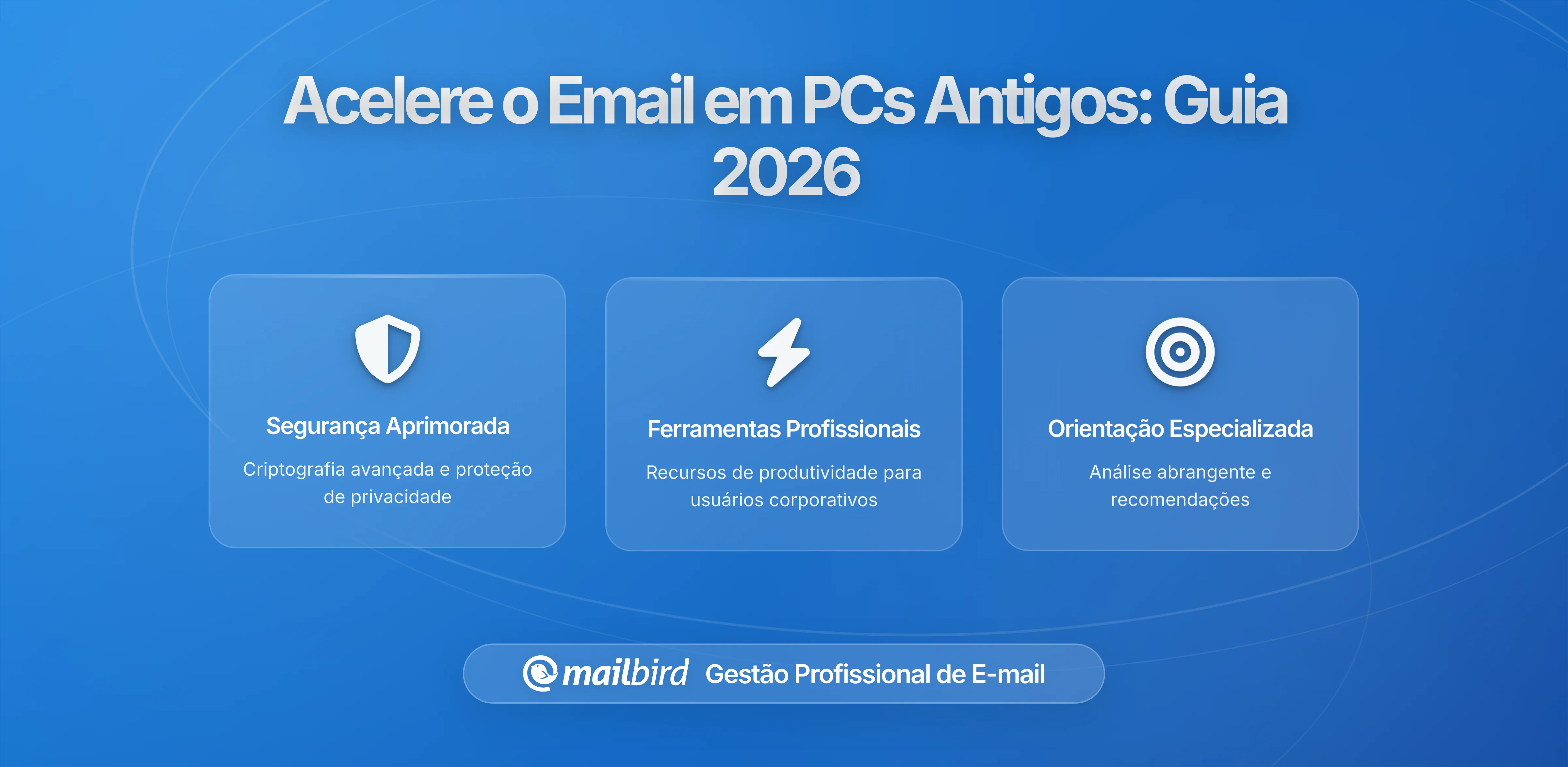 Como Acelerar o Email em Computadores Antigos: Guia de Otimização de Performance 2026