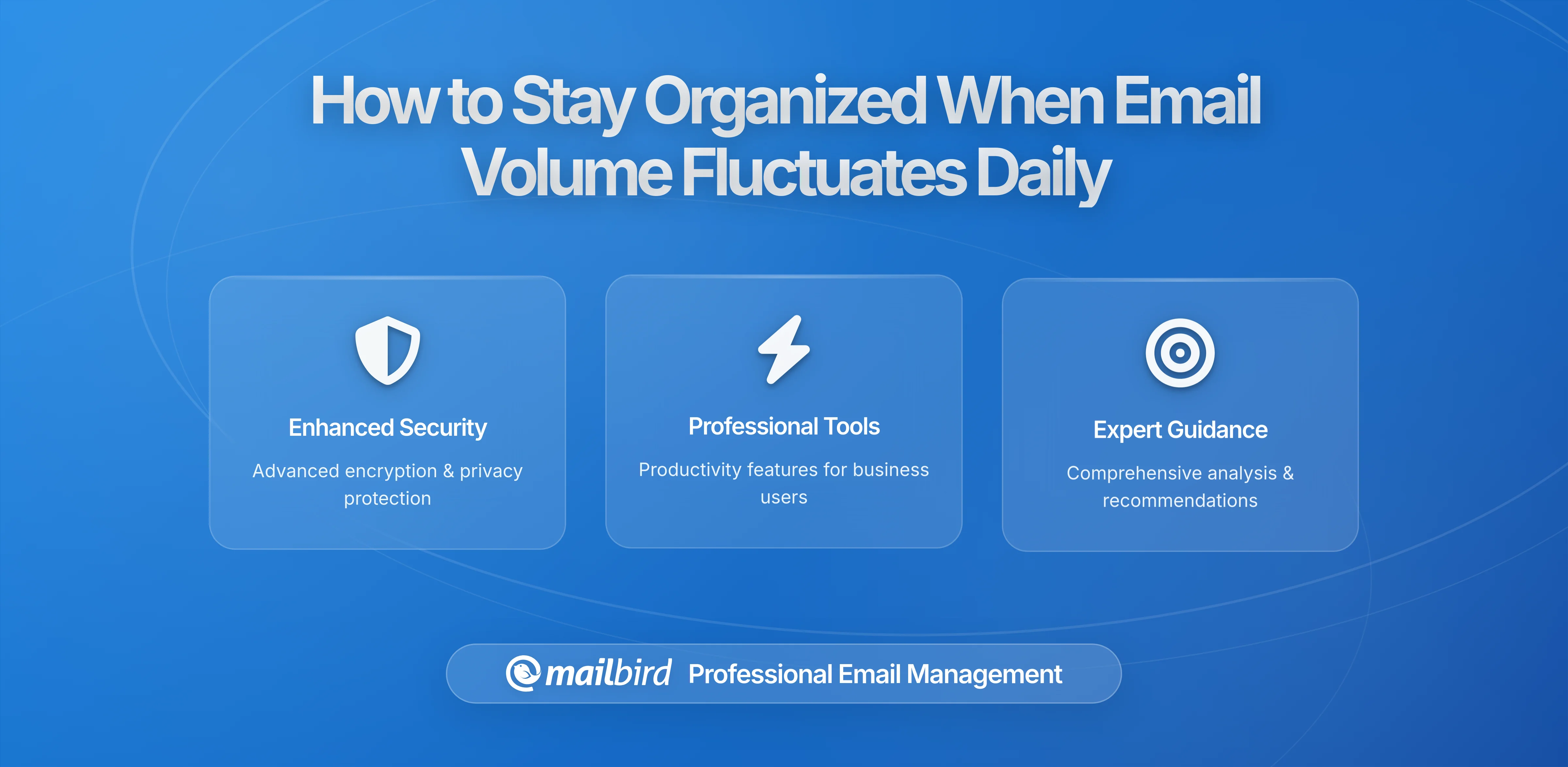 How to Stay Organized When Your Email Volume Fluctuates Daily