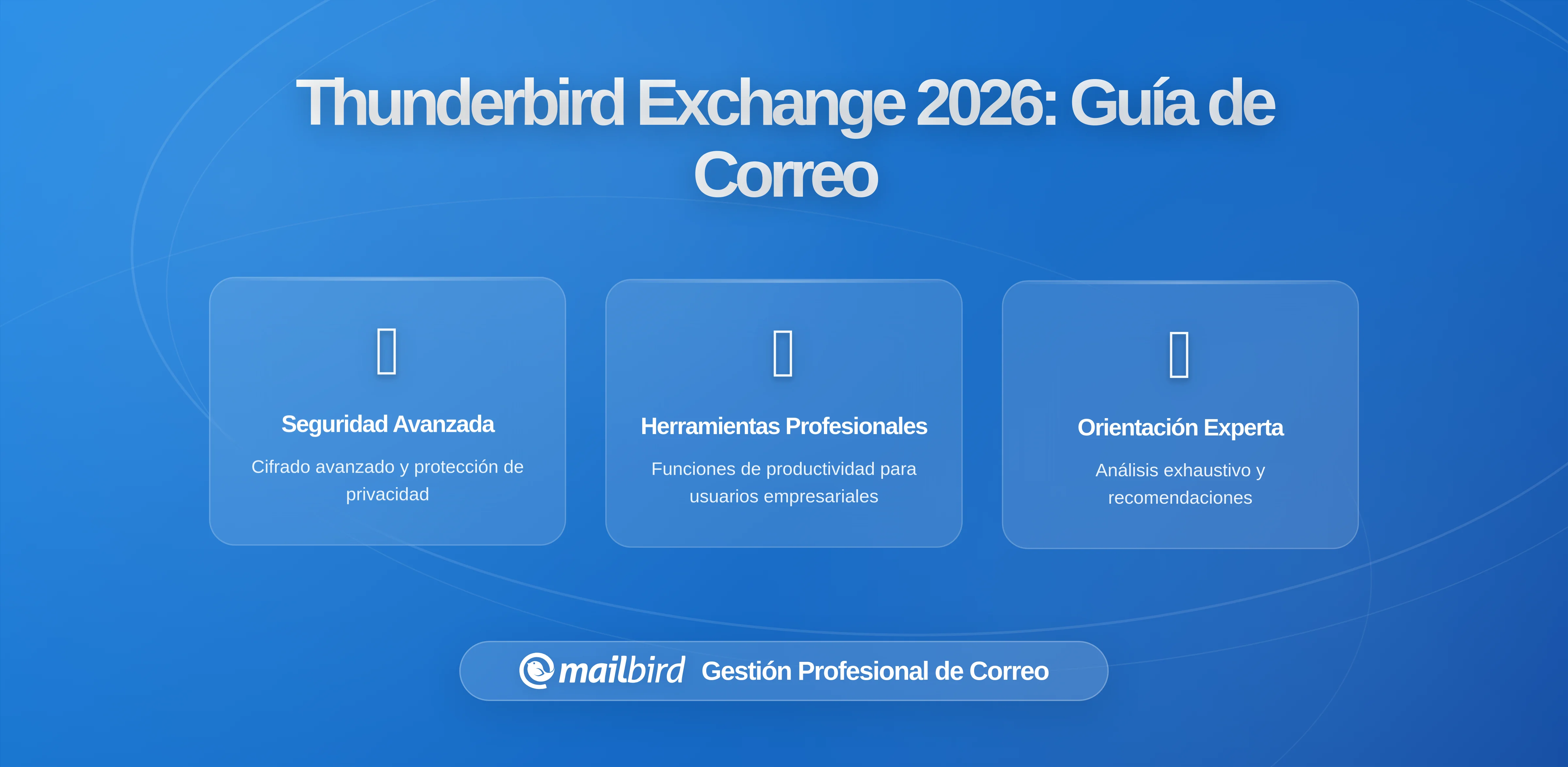Soporte nativo de Exchange en Thunderbird: Ganancias para usuarios de correo de escritorio