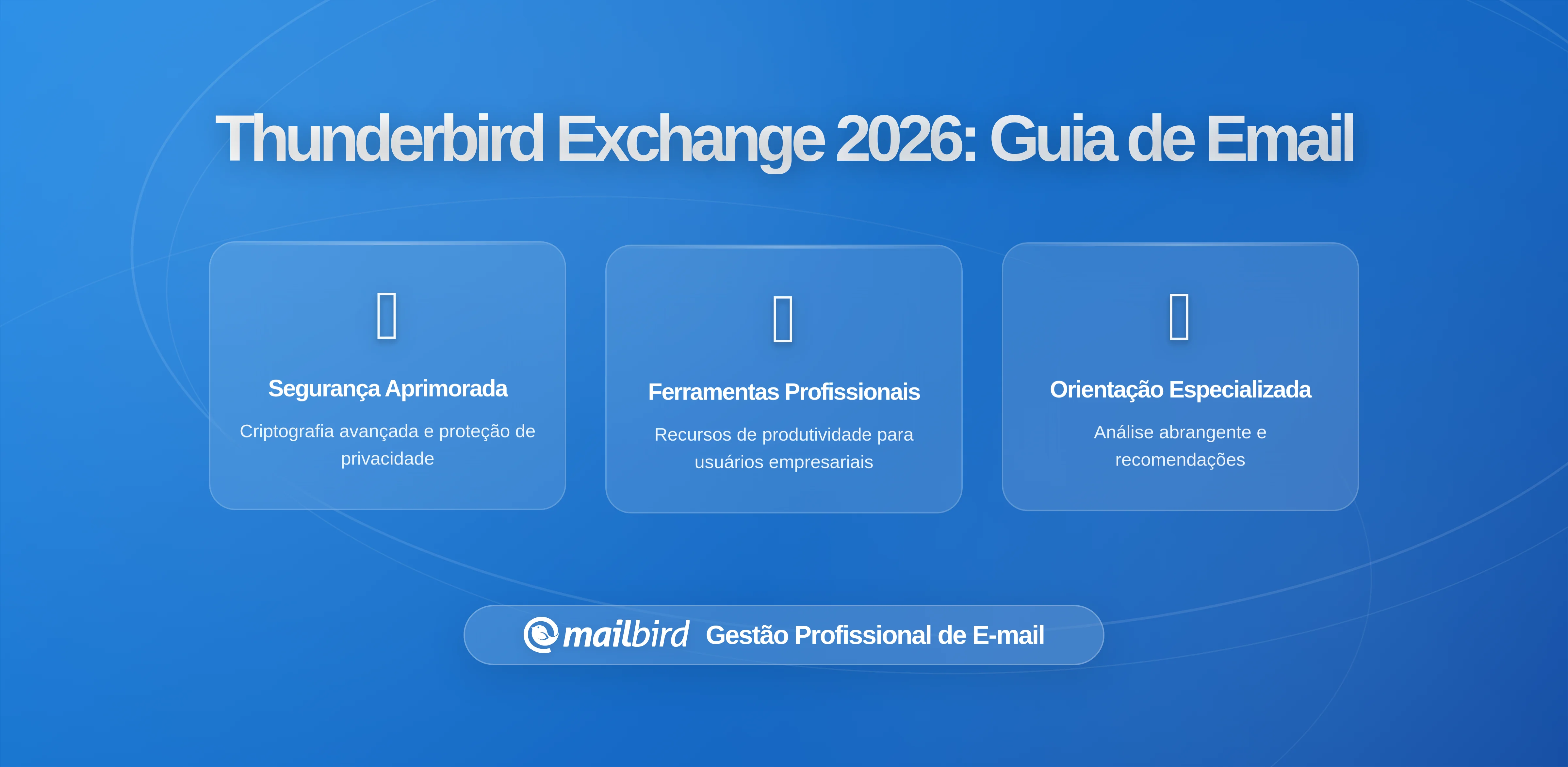 Suporte Nativo ao Exchange do Thunderbird: O Que os Utilizadores de Email no Desktop Realmente Ganham (E Por Que Isso é Importante Para o Seu Fluxo de Trabalho)