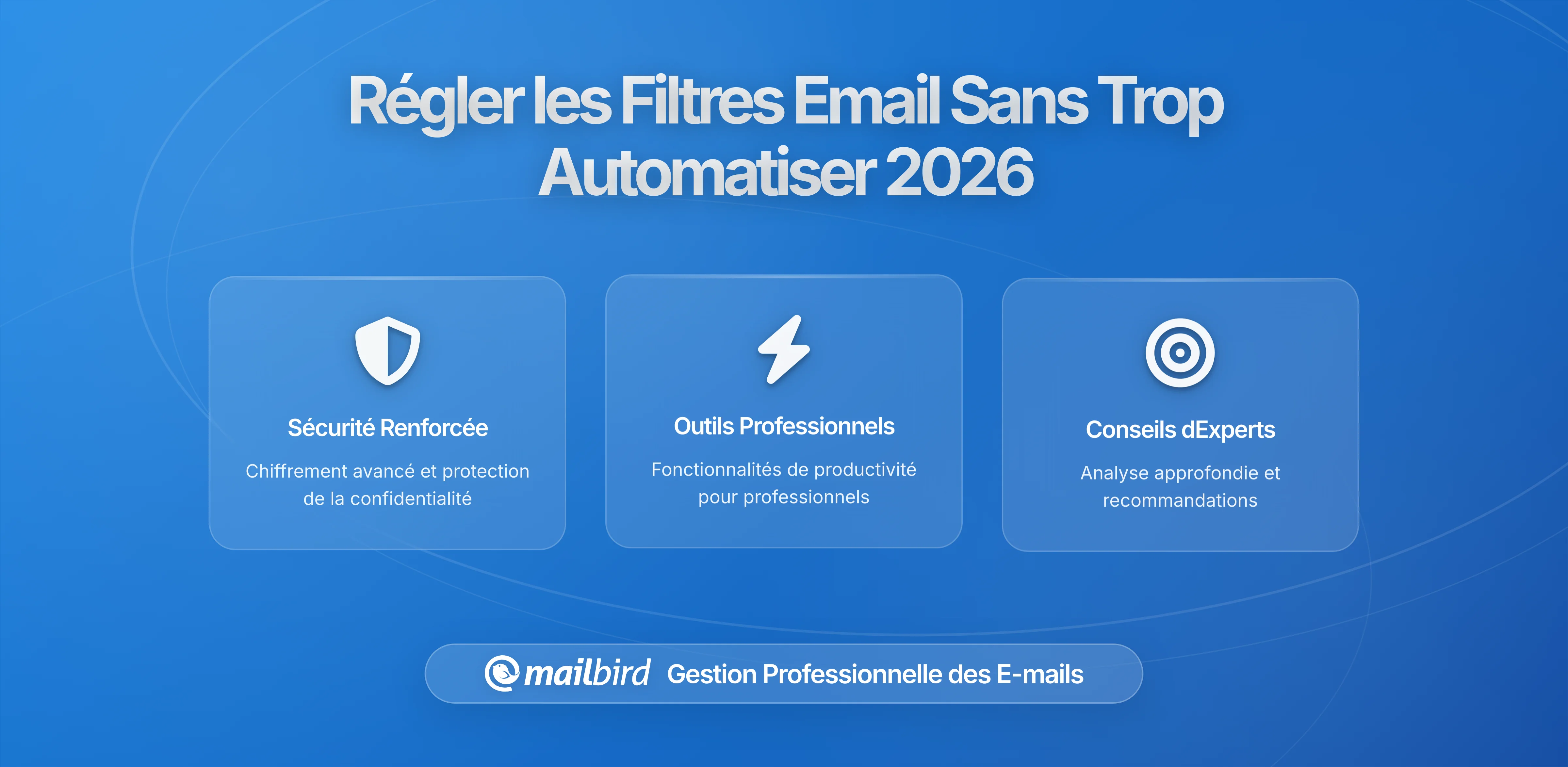 Comment Régler Vos Filtres de Boîte Mail sans Sur-Automatiser : Un Guide Complet pour une Gestion Équilibrée des Emails