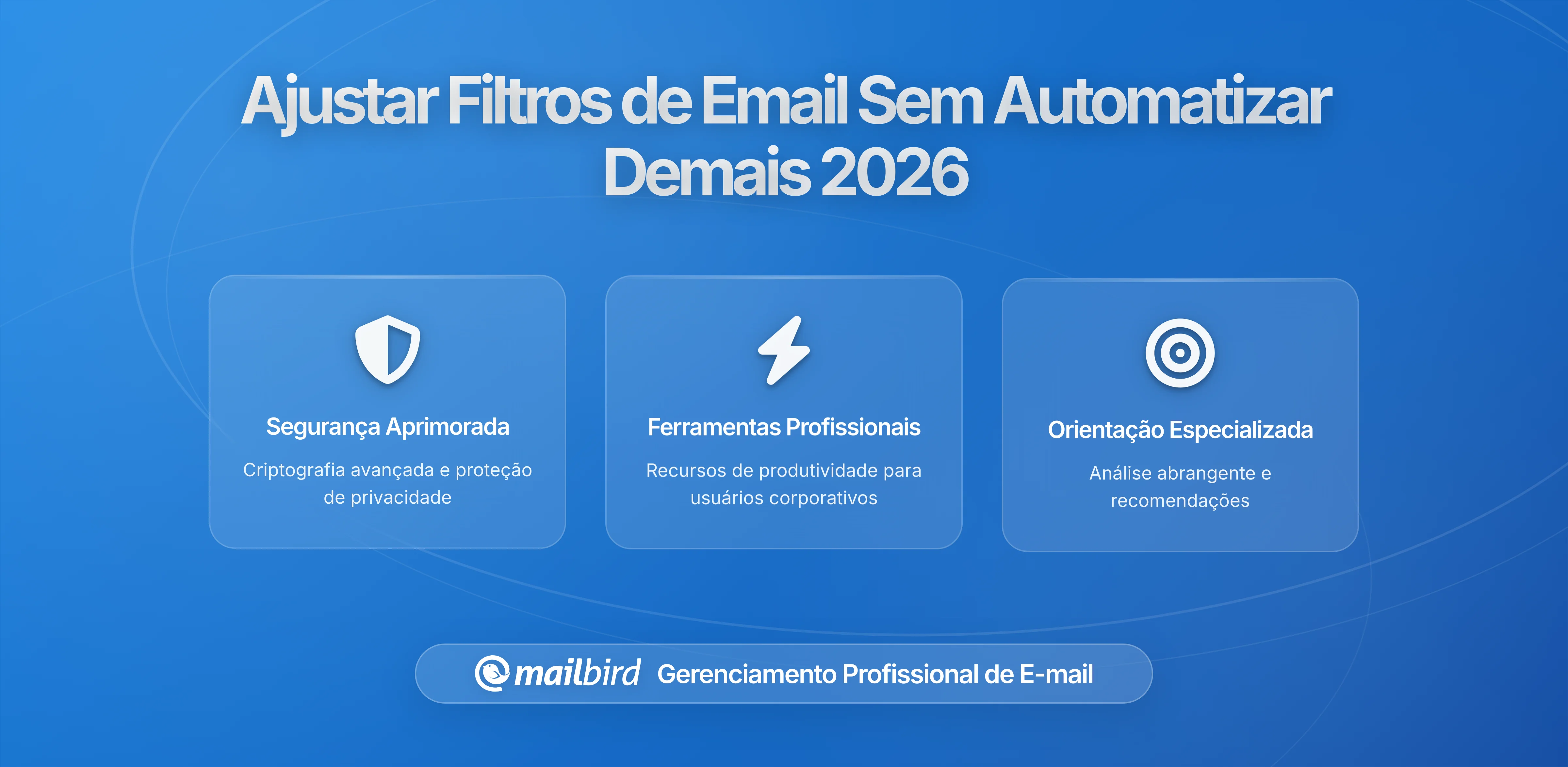 Como Ajustar os Filtros do Seu Email Sem Exagerar na Automação: Um Guia Completo para Gestão Equilibrada de Emails