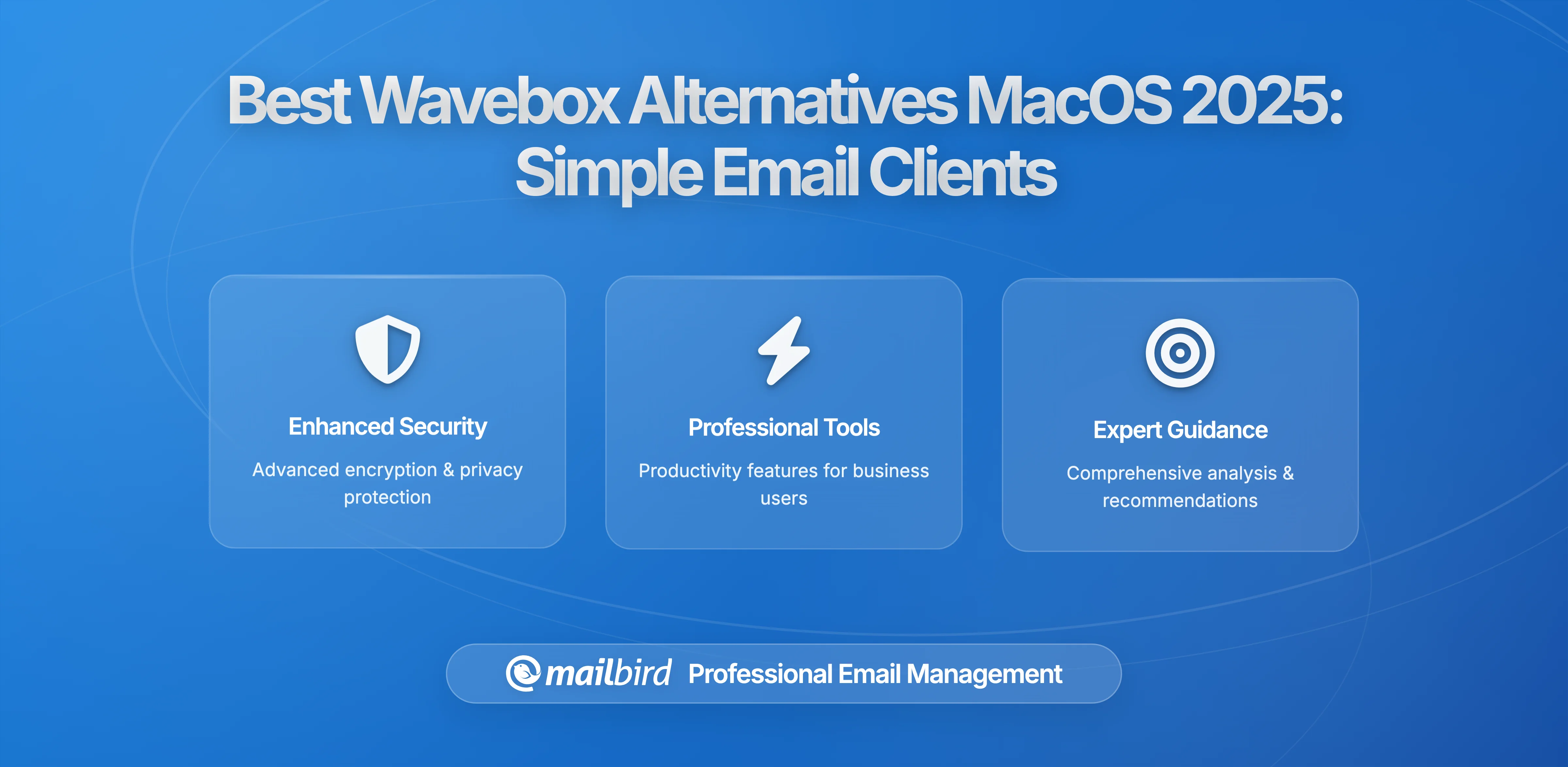 Wavebox Too Complex? Best Alternatives for MacOS in 2026: Comprehensive Analysis of Streamlined Email Solutions