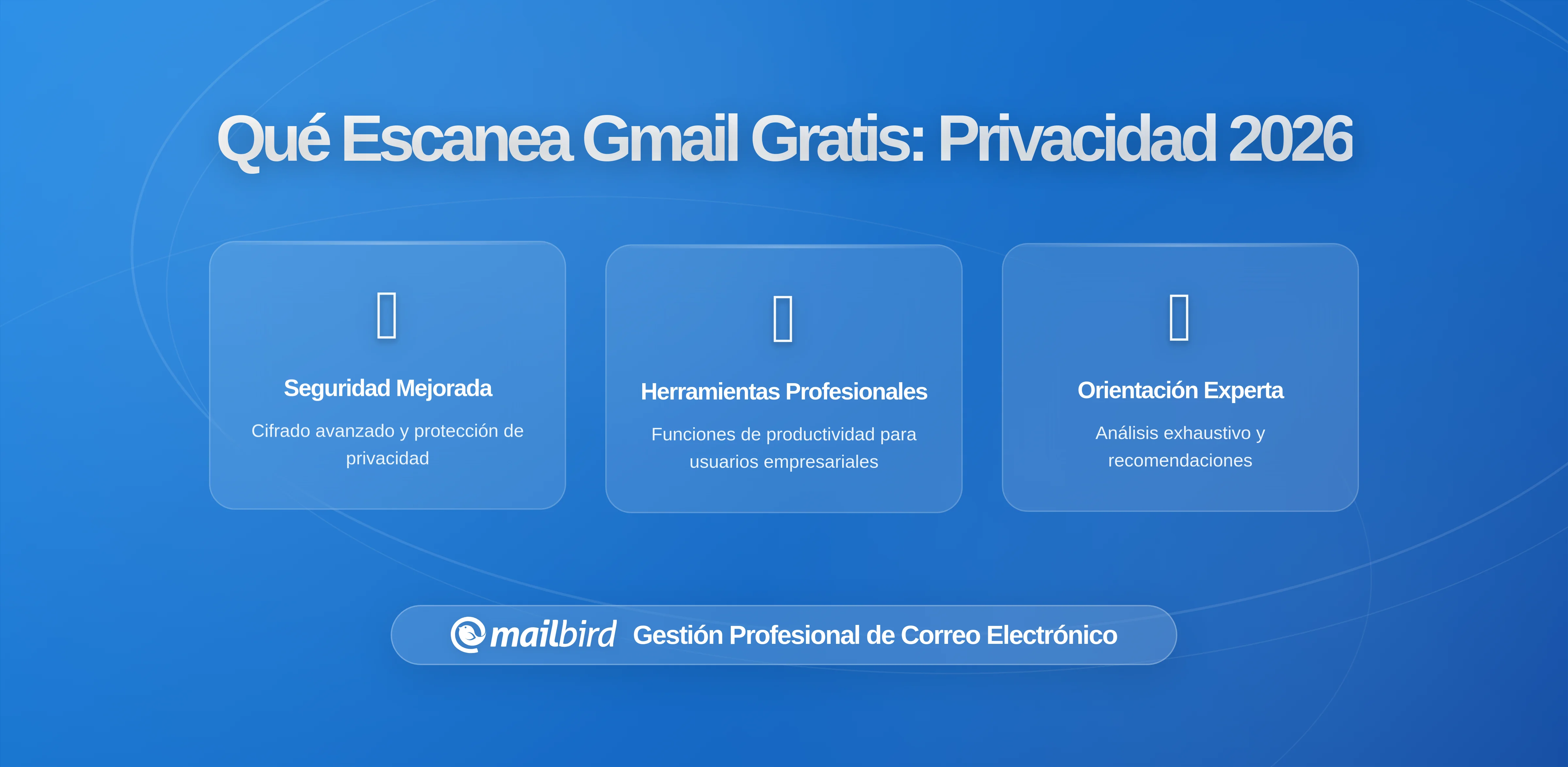 Qué Escanea Realmente la Cuenta Gratuita de Gmail y Por Qué Es Importante para la Privacidad