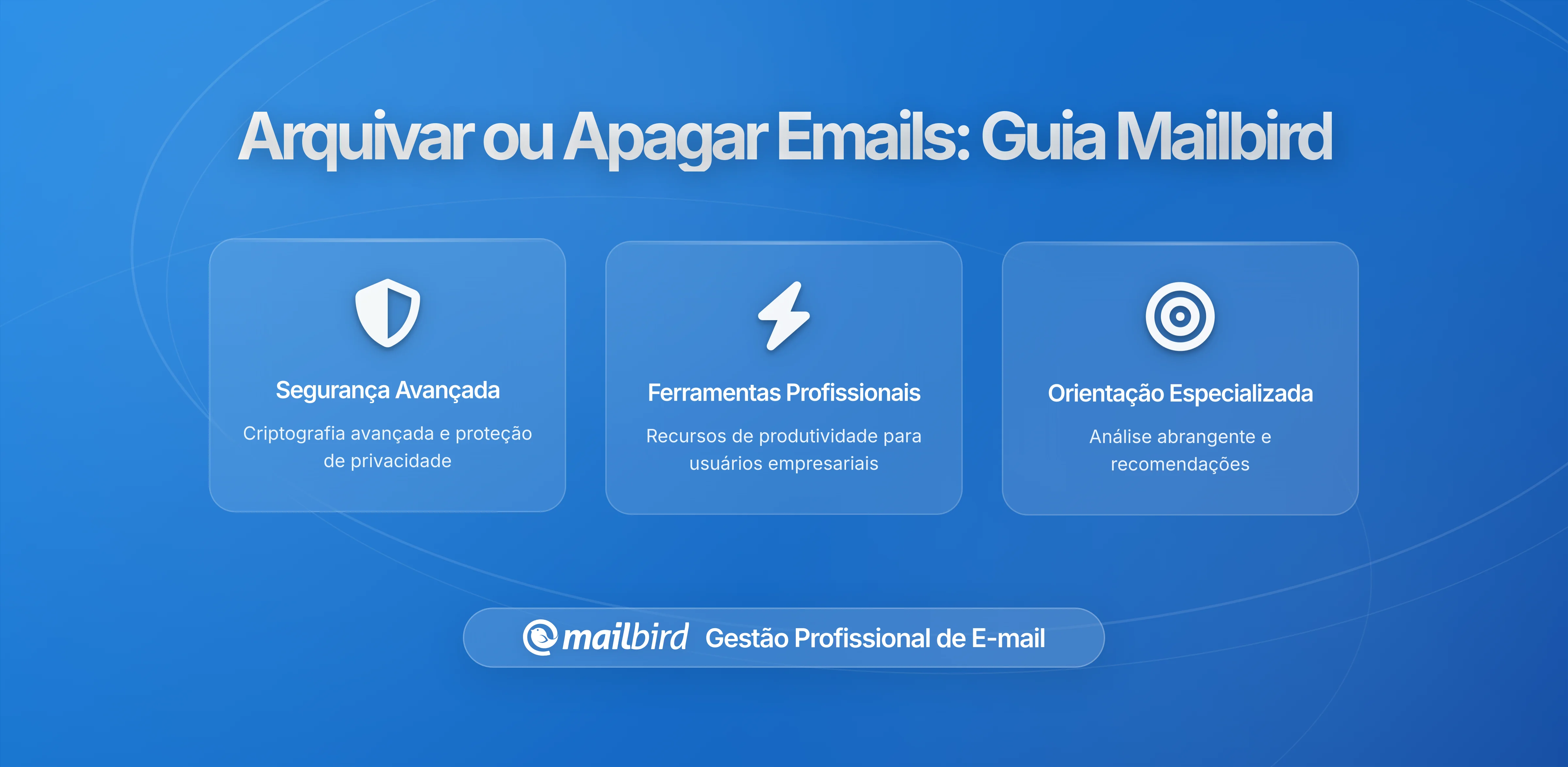 Quando Arquivar e Quando Eliminar: Regras de Retenção de Email Completo para Utilizadores de Mailbird