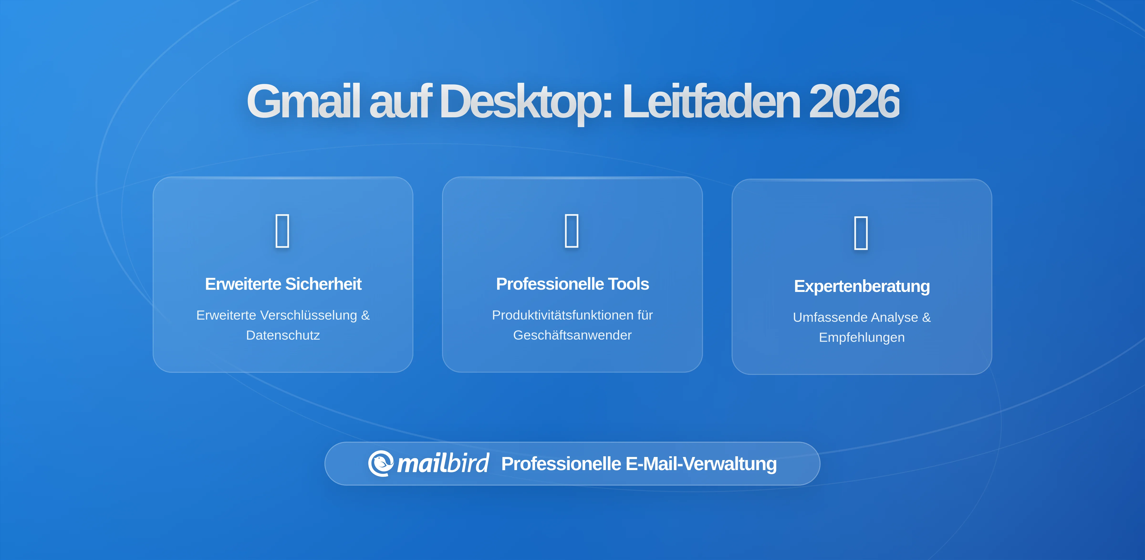 Wann der Umstieg von Gmail auf den Desktop tatsächlich sinnvoll ist: Ein praktischer Leitfaden für 2026