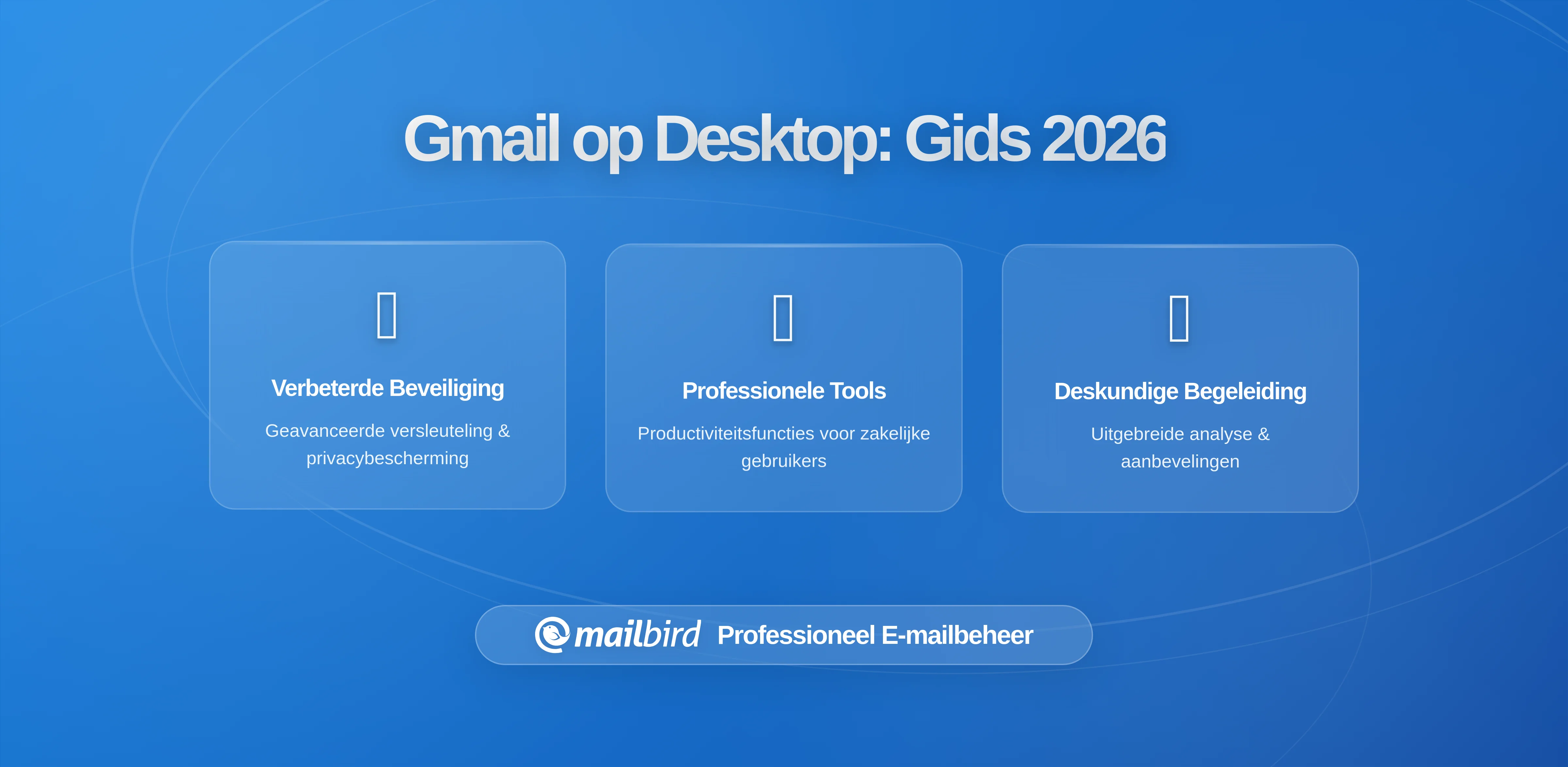 Wanneer Gmail naar Desktop Verplaatsen Echt Zinvol Is: Een Praktische Gids voor 2026