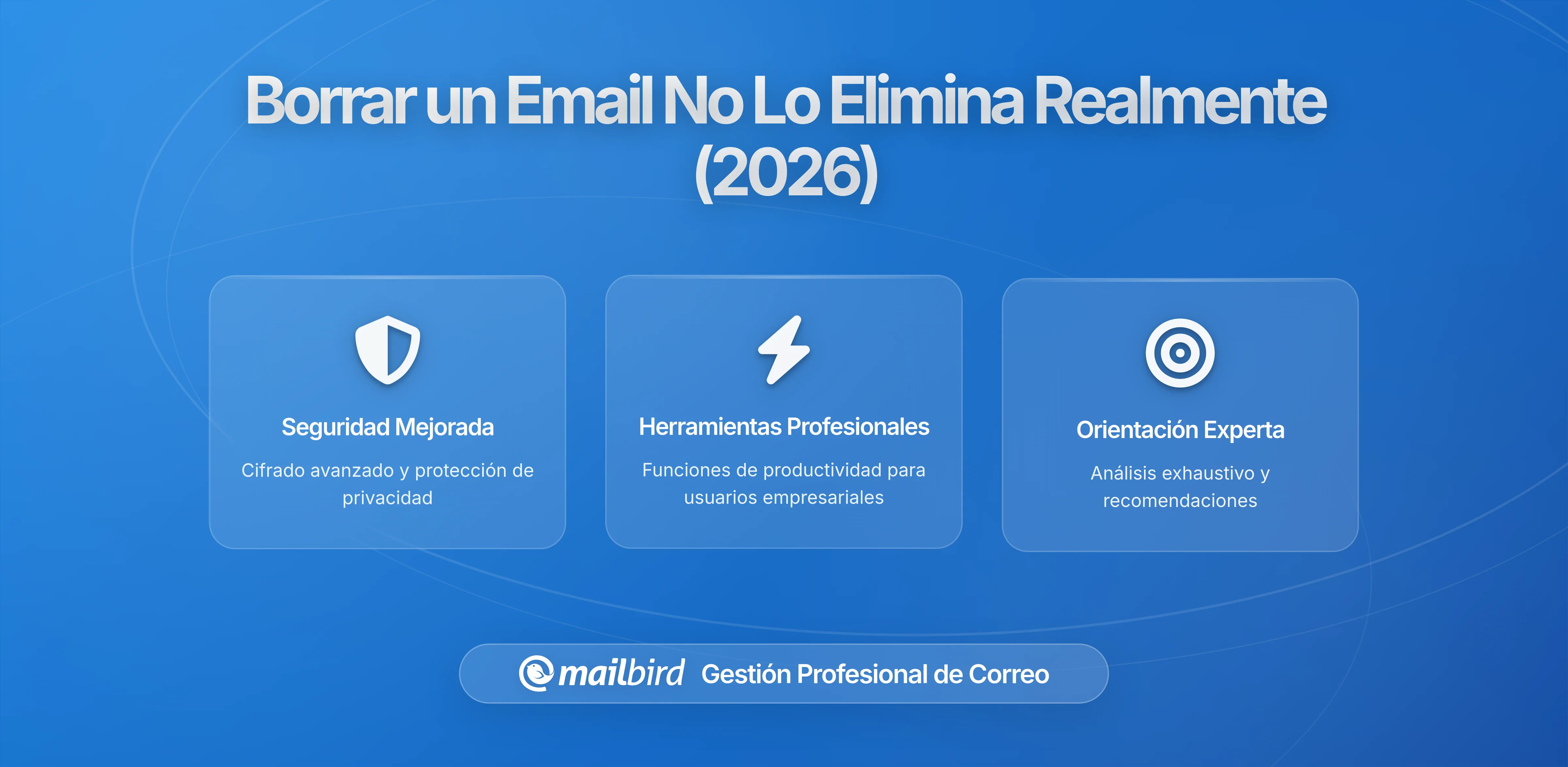 Por Qué Eliminar un Correo No Significa Que Desaparezca: Lo Que Realmente Guardan los Proveedores