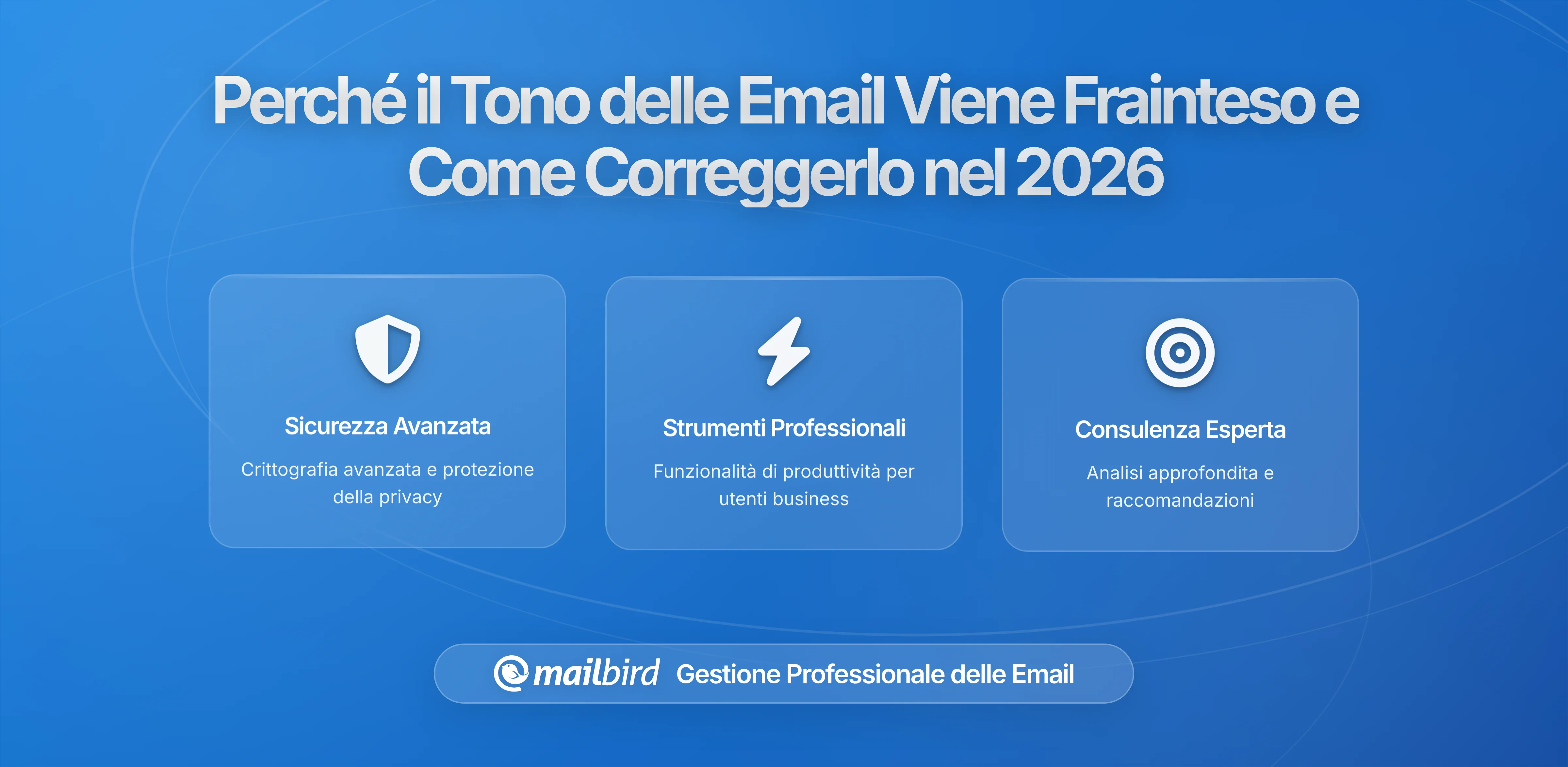 Perché il tono delle email viene frainteso così spesso e come scrivere meglio con Mailbird