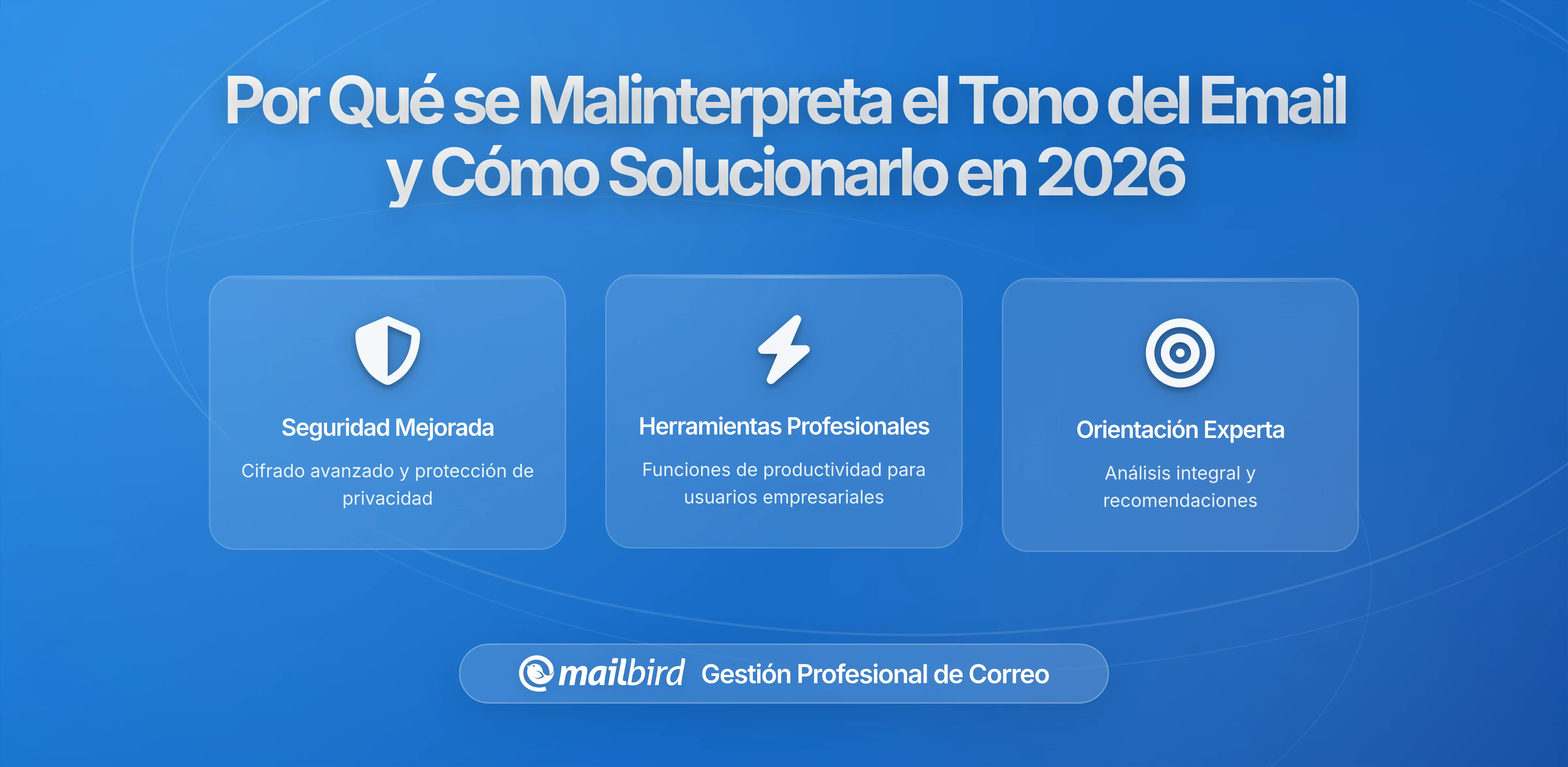 Por qué el tono del correo electrónico se malinterpreta tan a menudo y cómo escribirlo correctamente en 2026