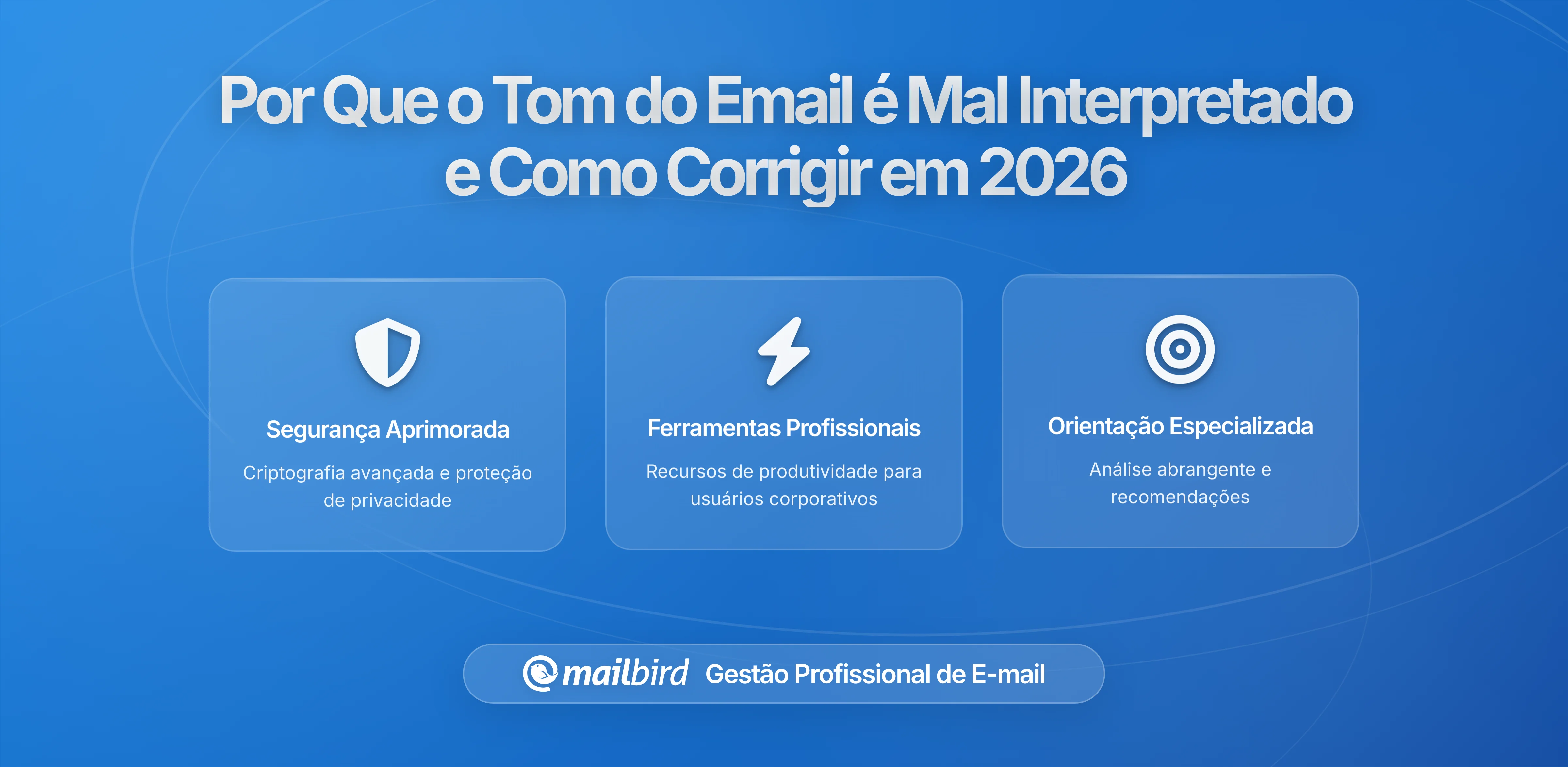 Porque é que o tom do email é mal interpretado tão frequentemente e como ultrapassar isso em 2026