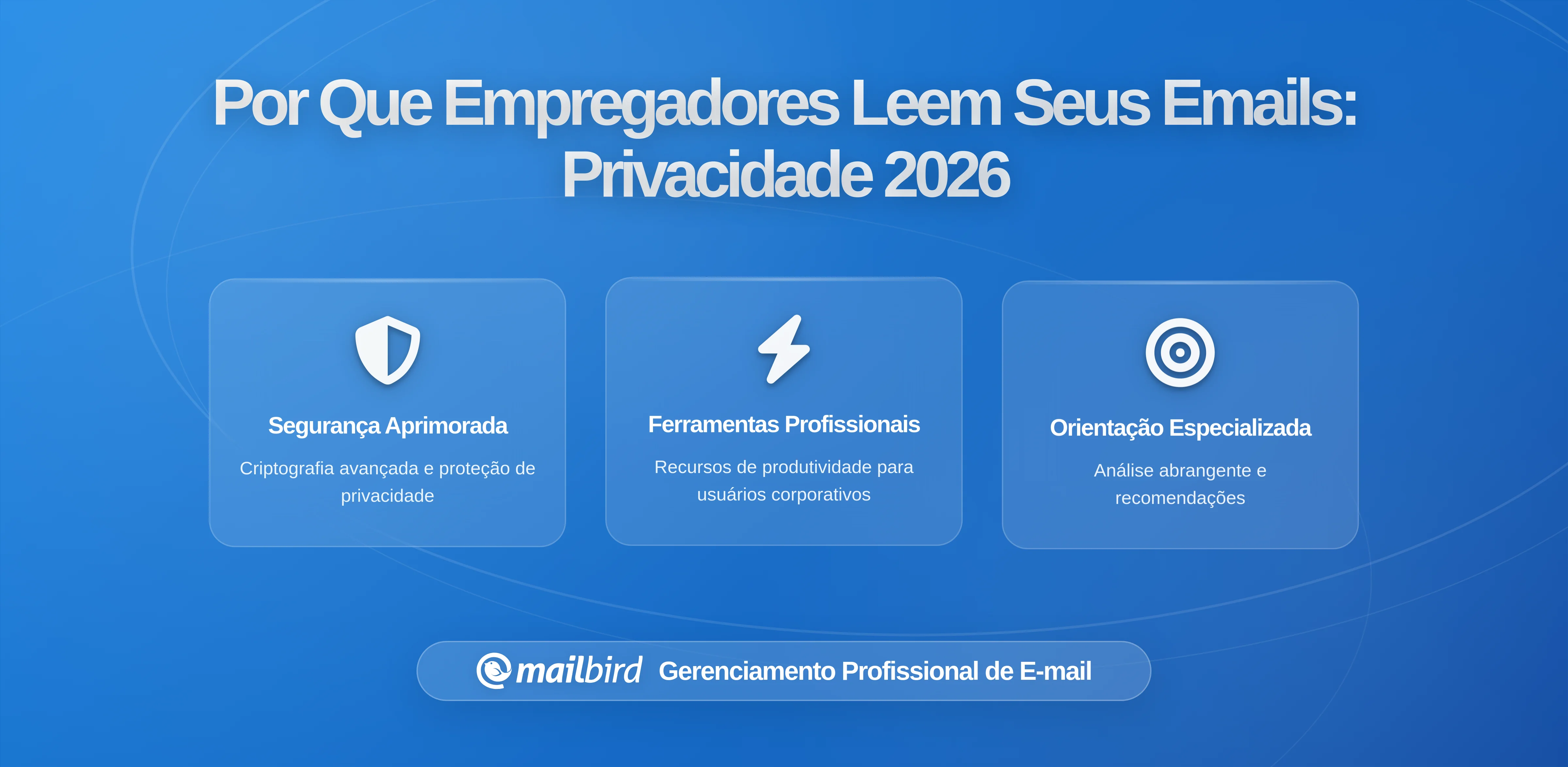 Porque o Seu Empregador Tem Direito Legal de Ler o Seu Email de Trabalho e o Que Isso Significa para a Privacidade