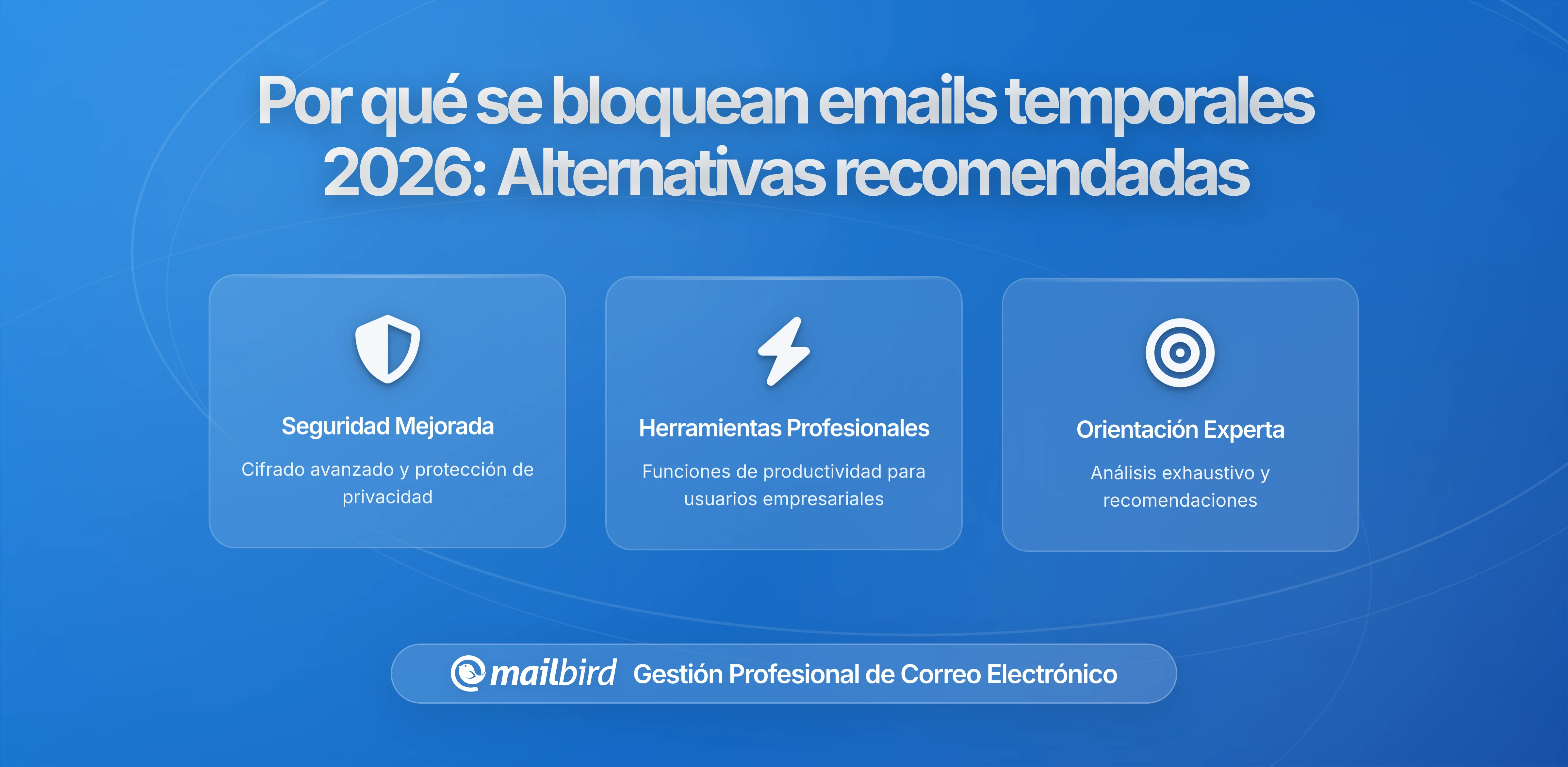 Por Qué las Principales Plataformas Bloquean Correos Temporales en 2026: Lo Que los Usuarios Necesitan Saber