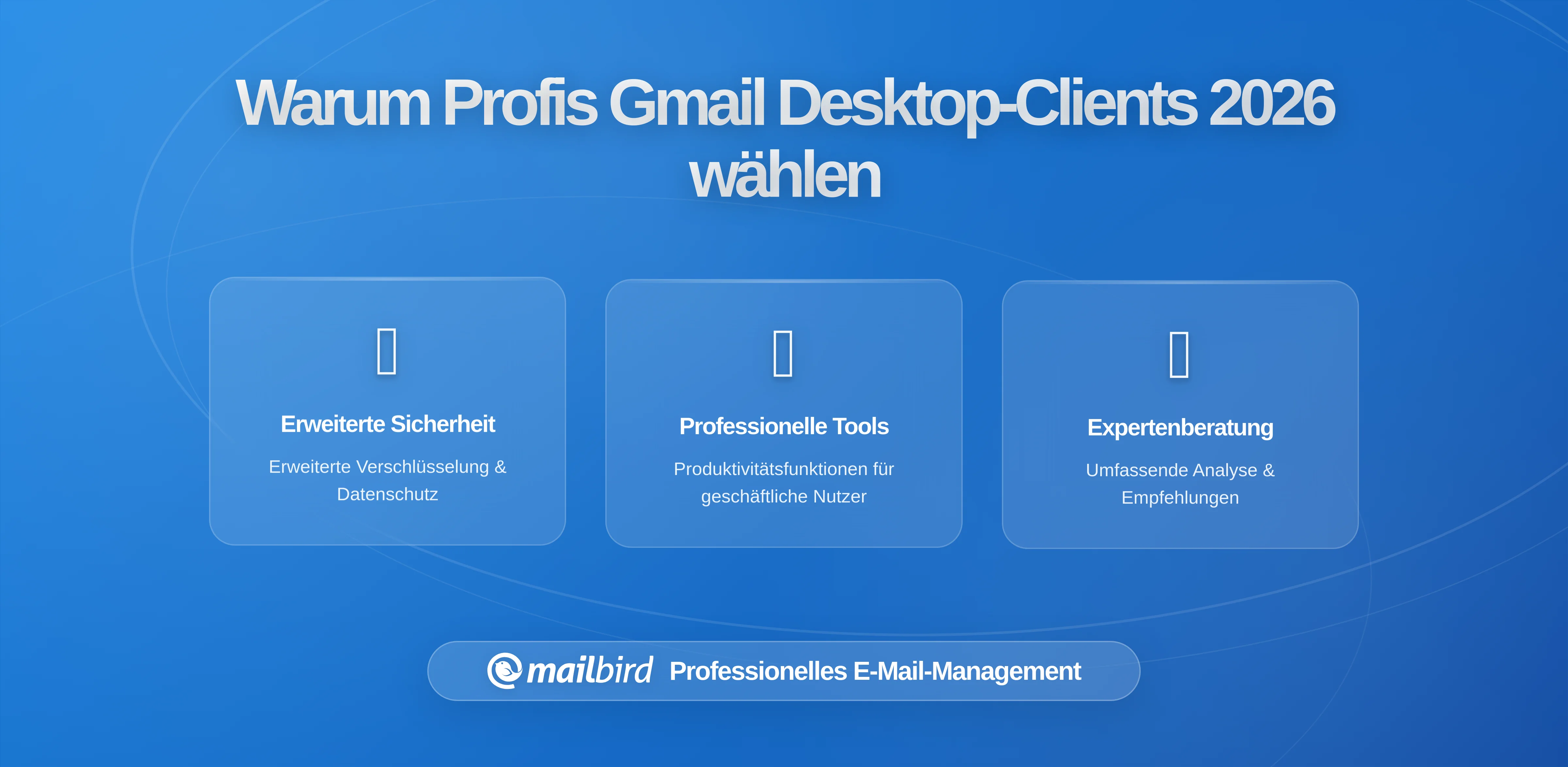 Warum Power-User Gmail mit Desktop-Clients wie Mailbird für Tastatur-gesteuerte Workflows wählen