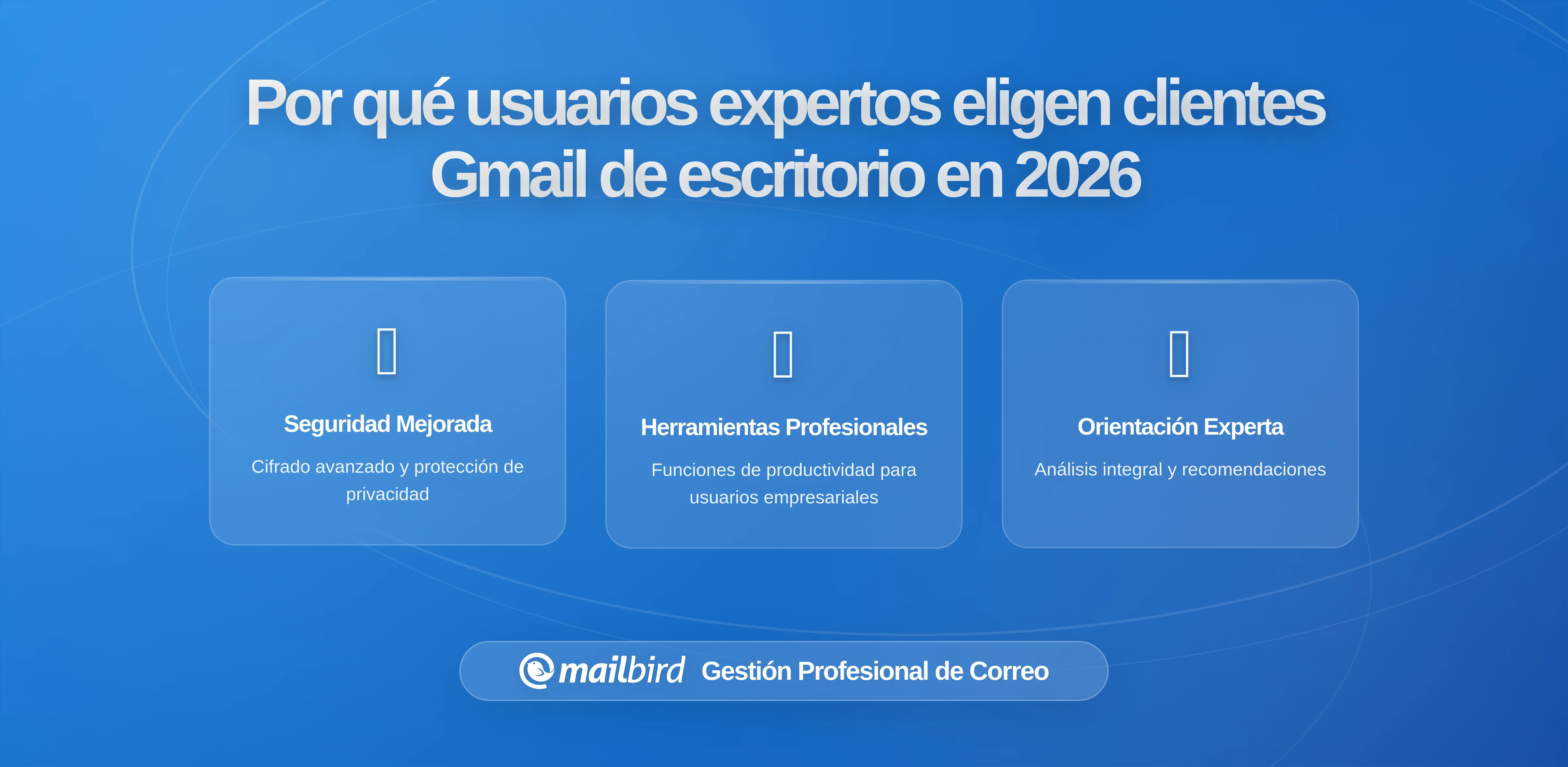 Por qué los usuarios avanzados eligen Gmail con clientes de escritorio como Mailbird para flujos de trabajo por teclado