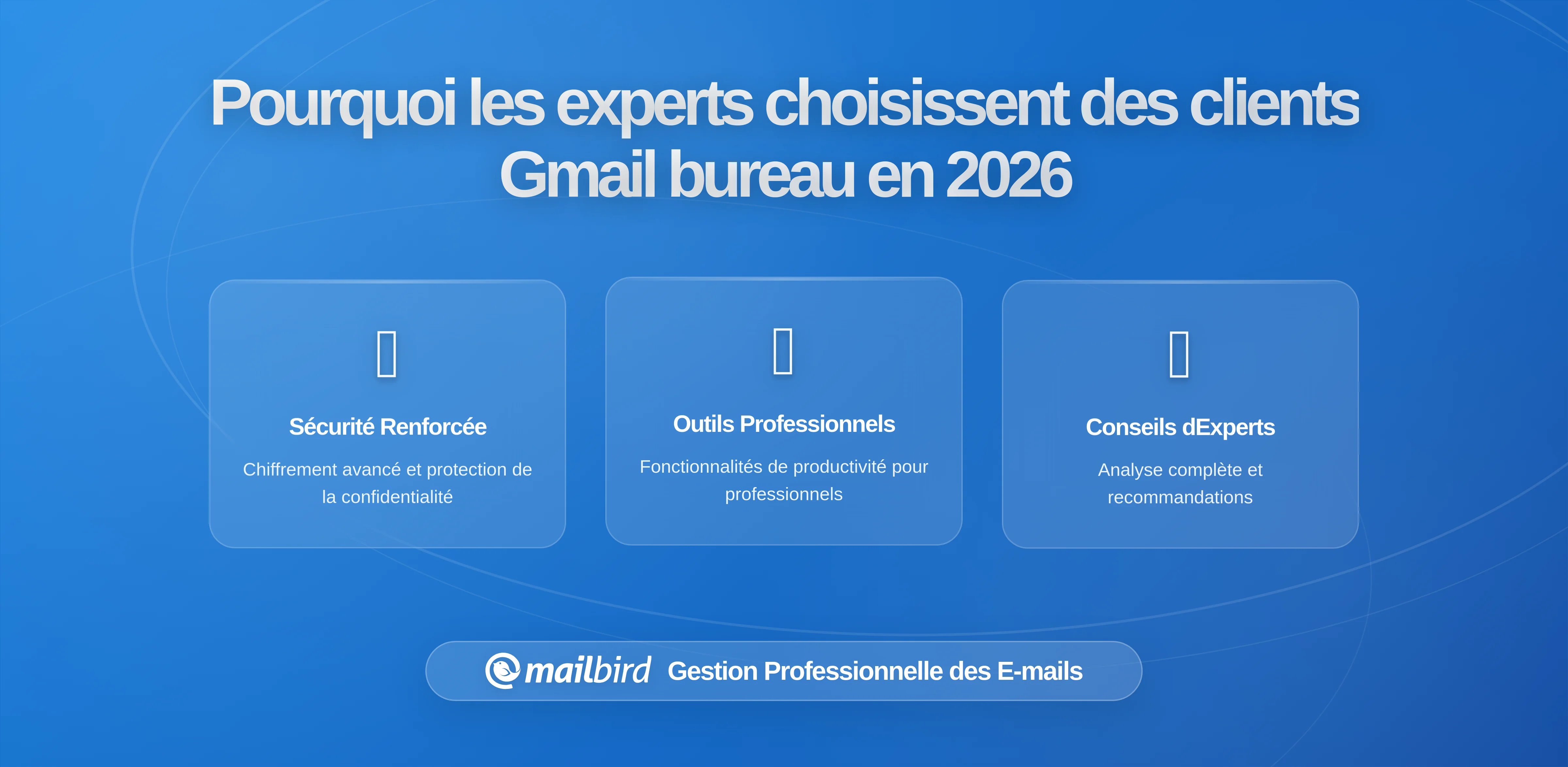 Pourquoi les utilisateurs avancés choisissent Gmail avec des clients de bureau comme Mailbird pour des flux de travail pilotés par le clavier