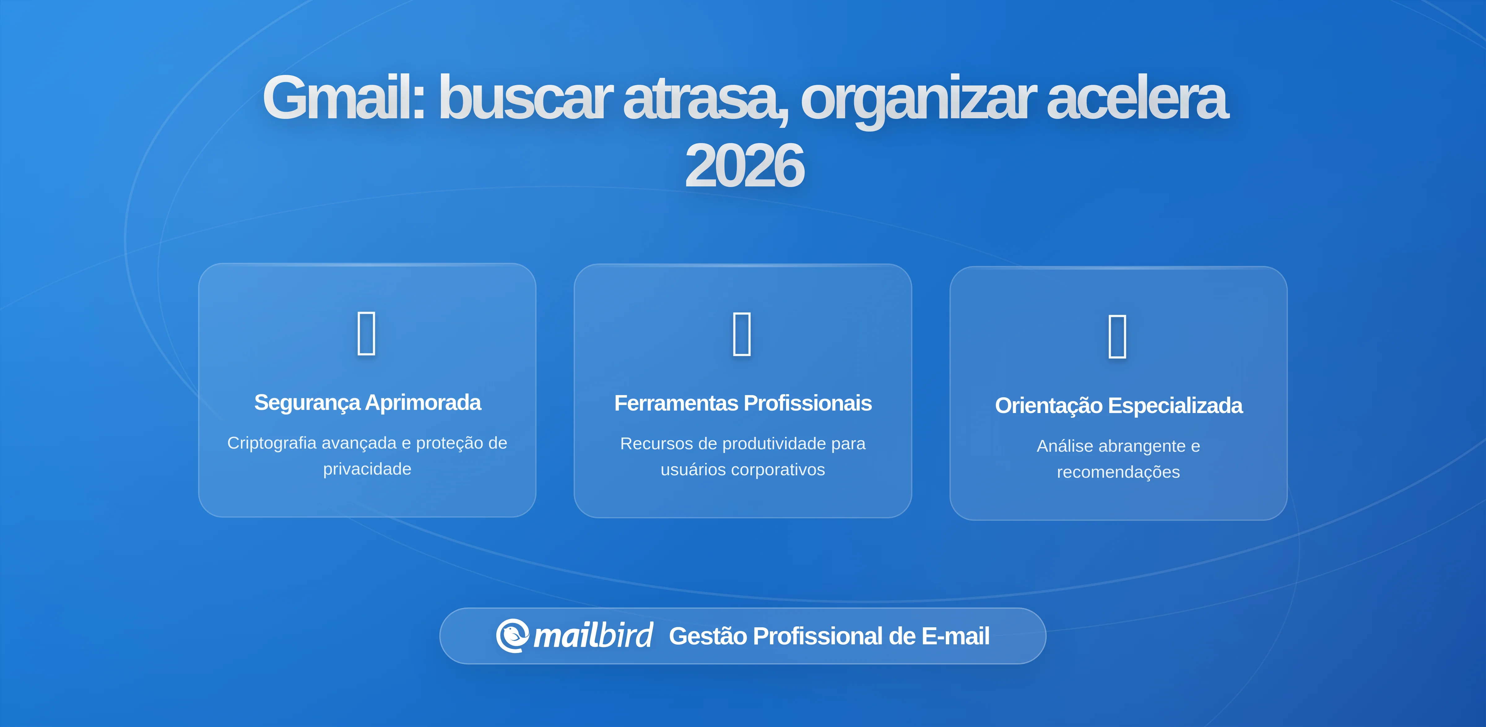 Por Que Confiar na Pesquisa do Gmail em Vez de Estrutura Pode Atrasá-lo a Longo Prazo