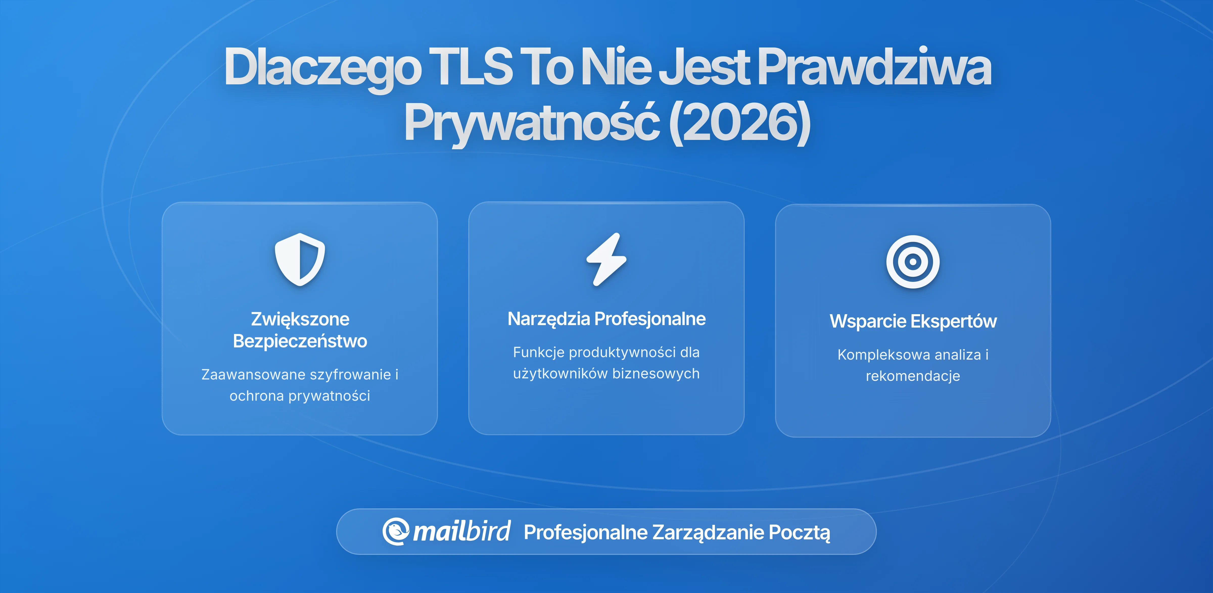 Dlaczego szyfrowanie TLS w e-mailu nie jest ochroną prywatności, jaką myślisz, że jest