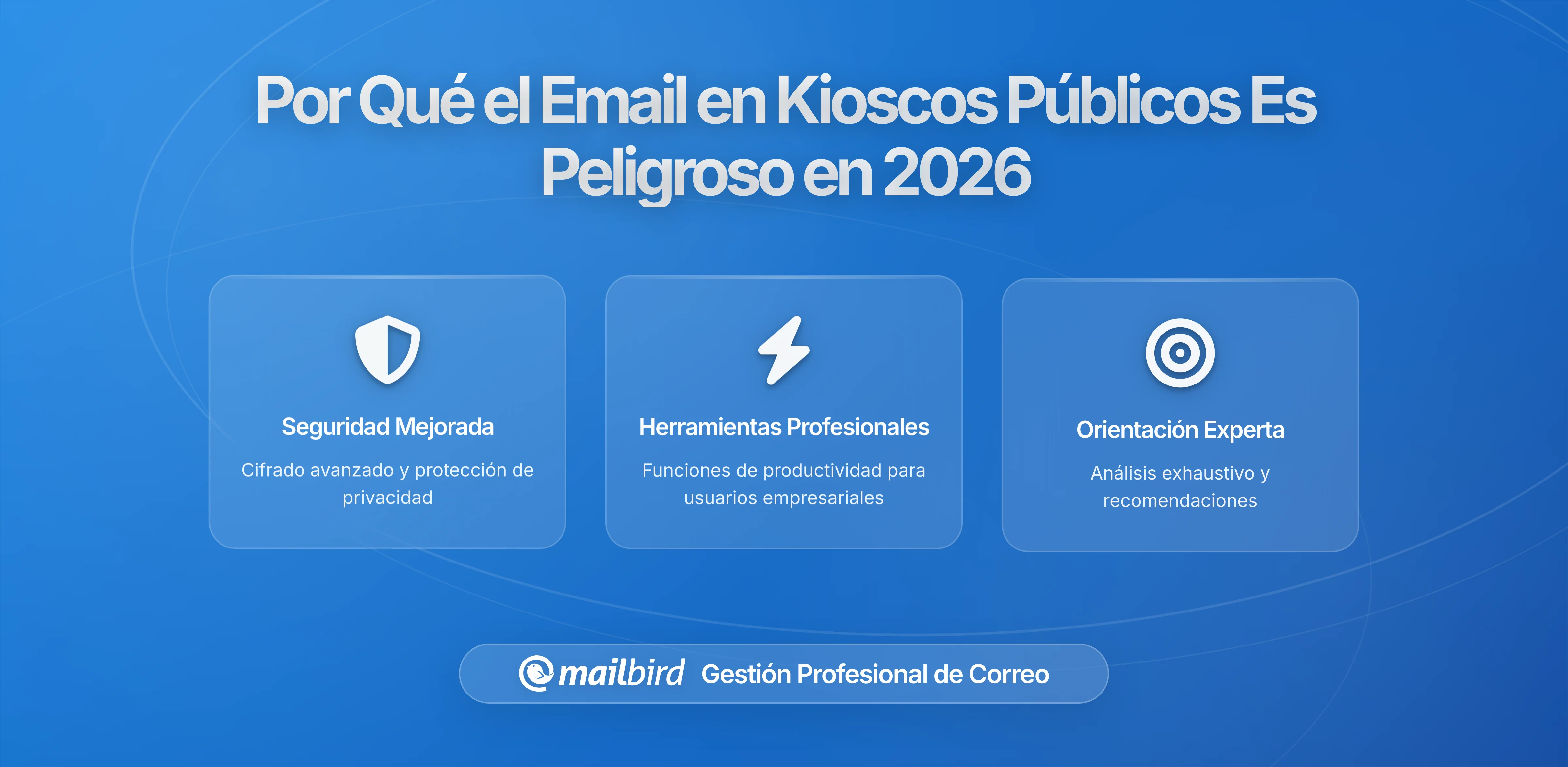 Por qué usar el correo electrónico en quioscos públicos sigue siendo extremadamente peligroso en 2026
