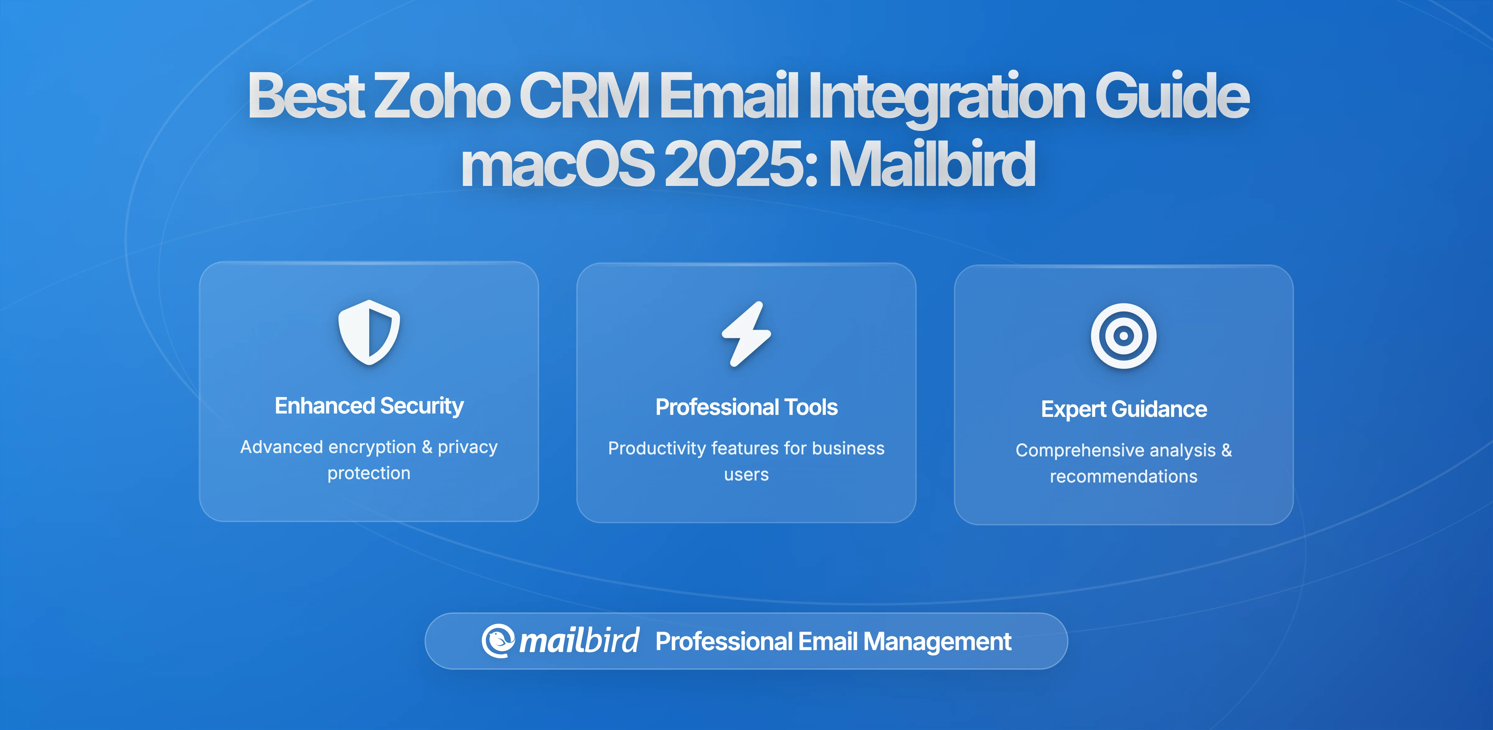 The Ultimate Guide to Zoho CRM Email Integration on macOS: Mailbird and Beyond in 2026