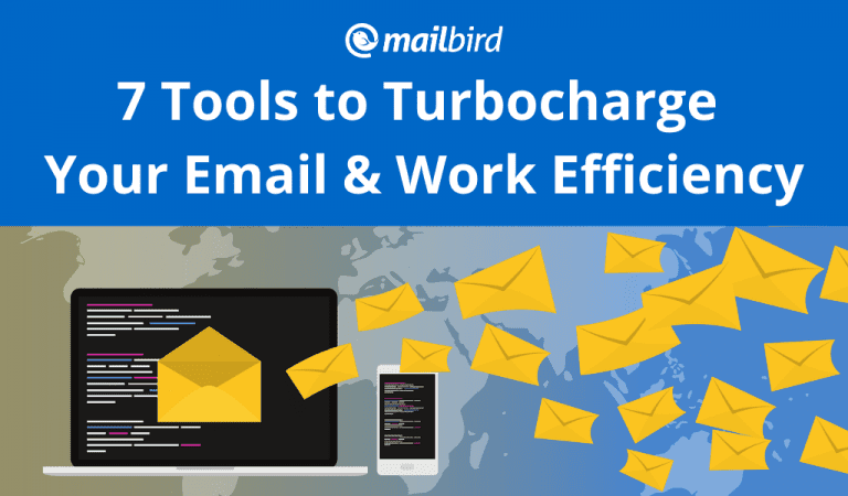 7 Tools to Turbocharge Your Email & Work Efficiency