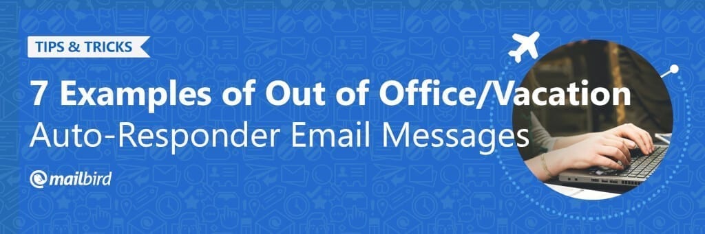 7 Examples of Out of Office Message Templates - Mailbird