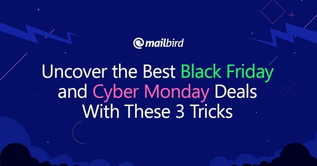 Uncover the Best Black Friday and Cyber Monday Deals With These 3 Tricks - Mailbird