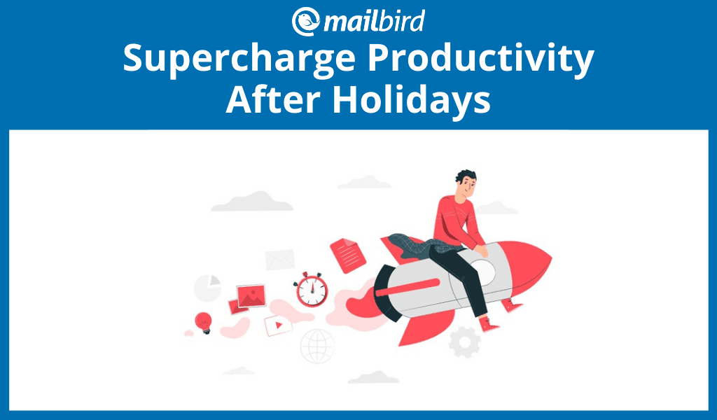 Supercharge Productivity When Going Back to Work After Vacation