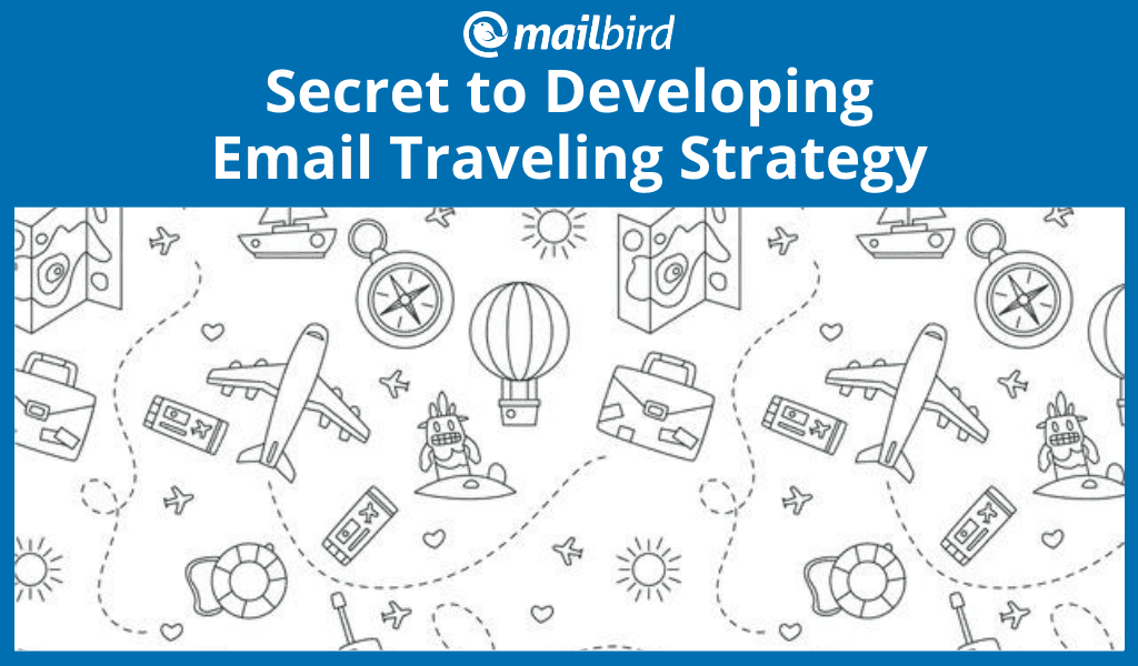 Developing an effective email traveling strategy